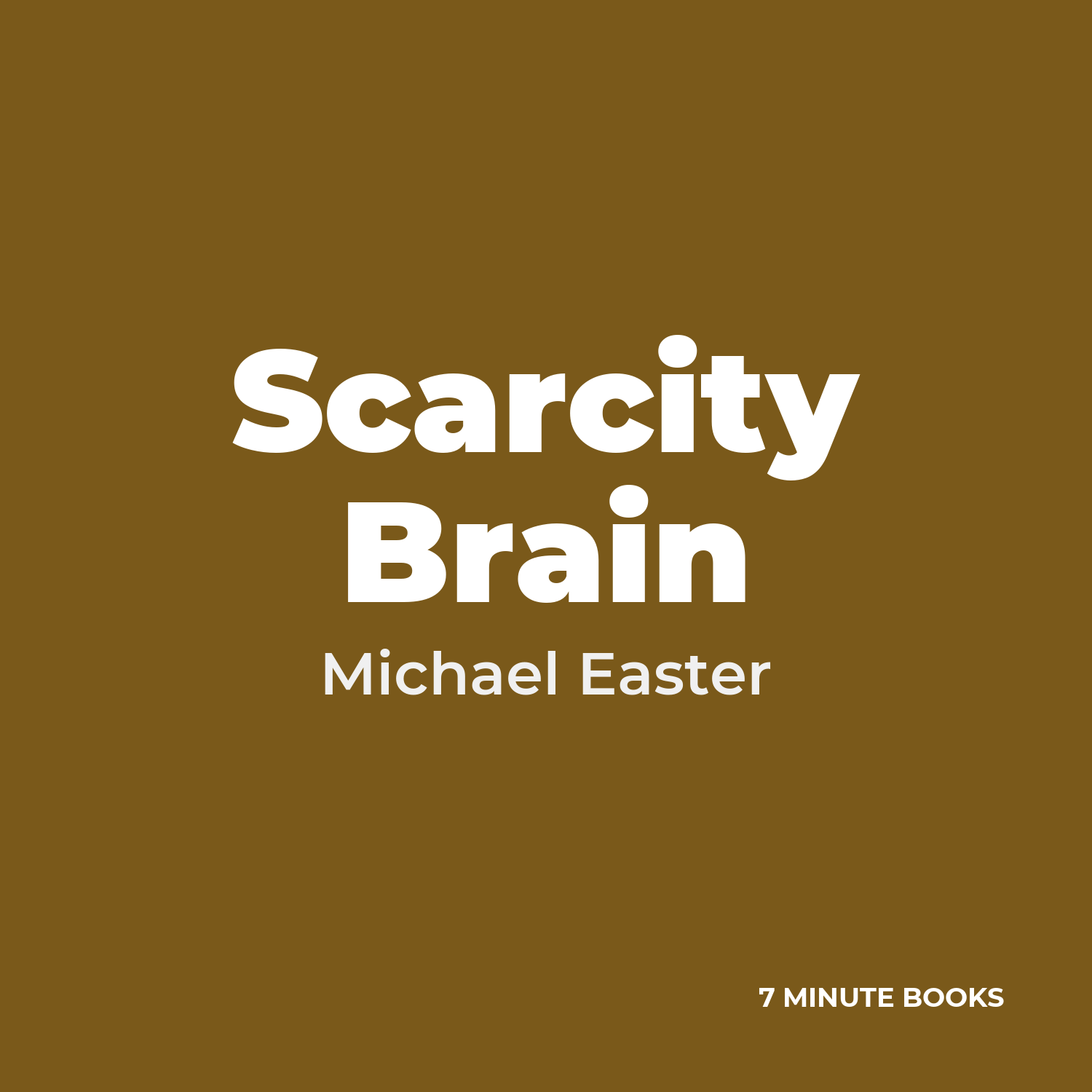 Scarcity Brain — by Michael Easter