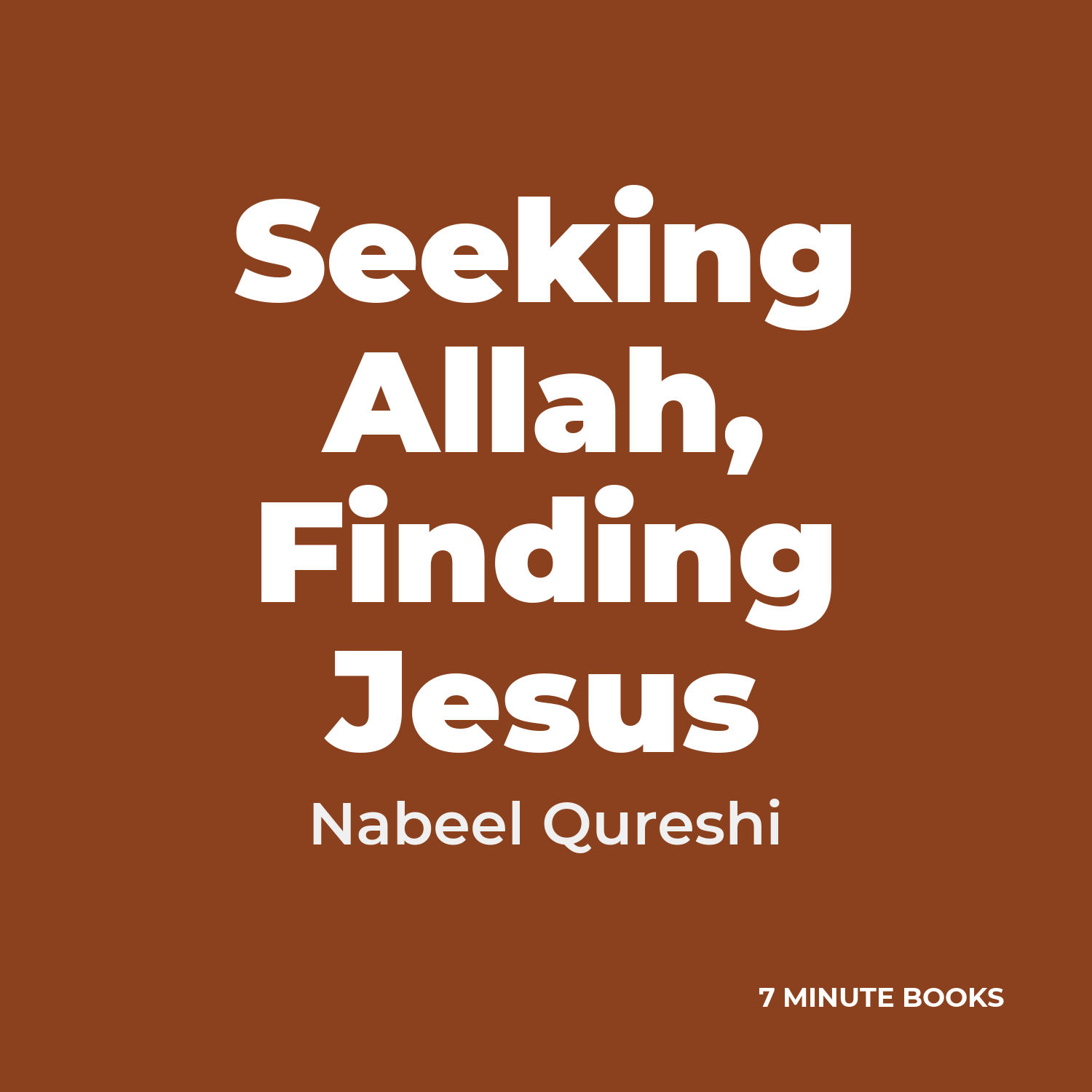 Seeking Allah, Finding Jesus — by Nabeel Qureshi
