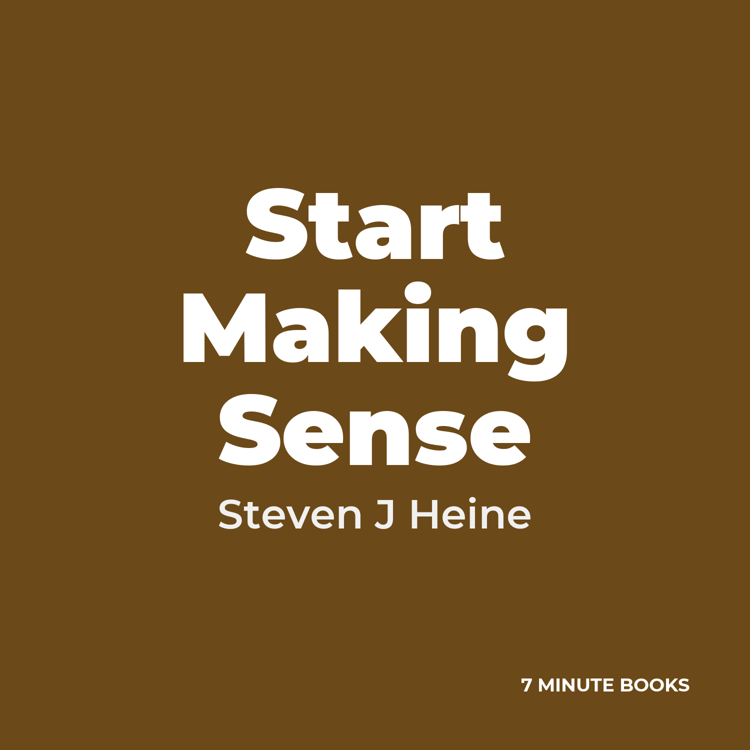 Start Making Sense — by Steven J Heine