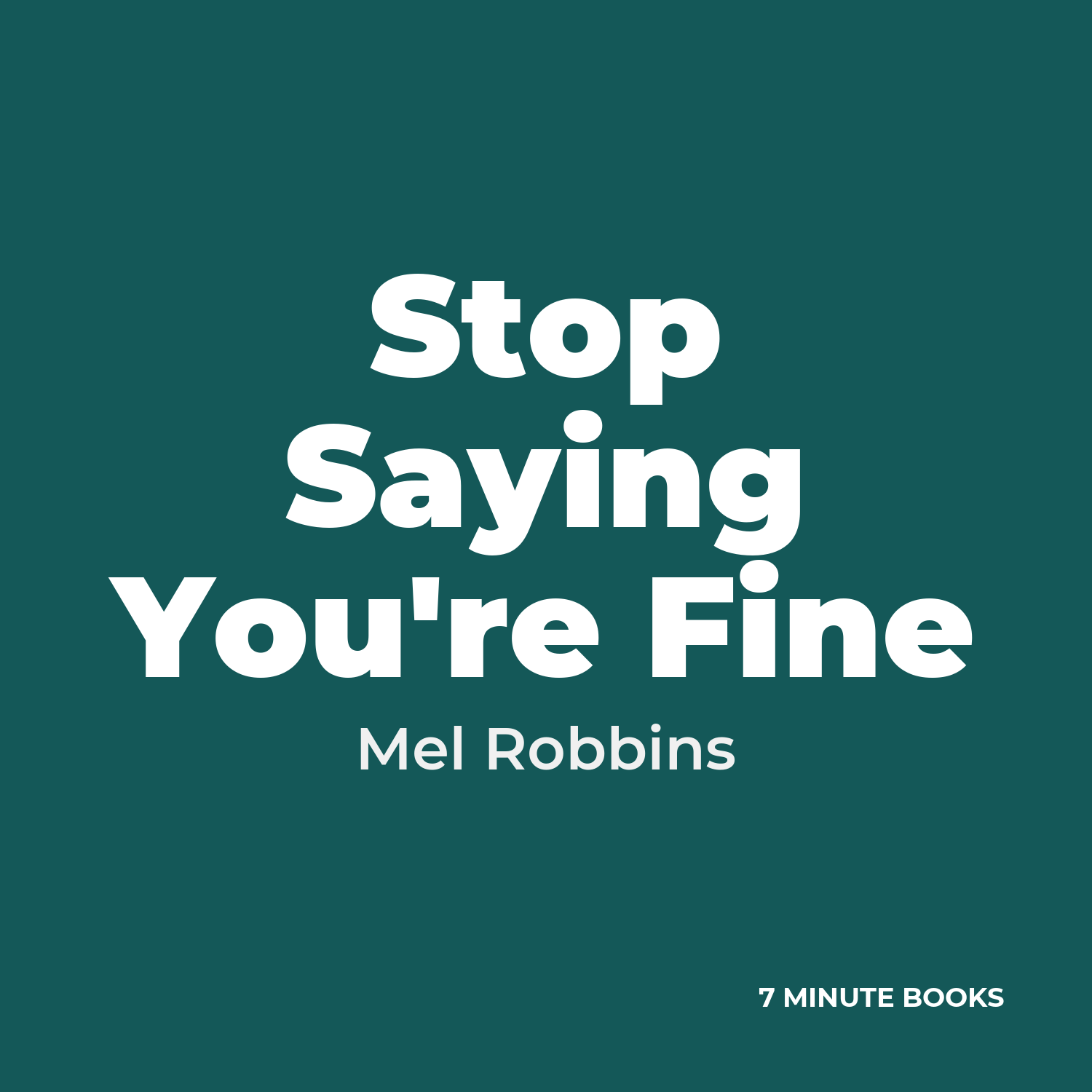 Stop Saying You’re Fine — by Mel Robbins