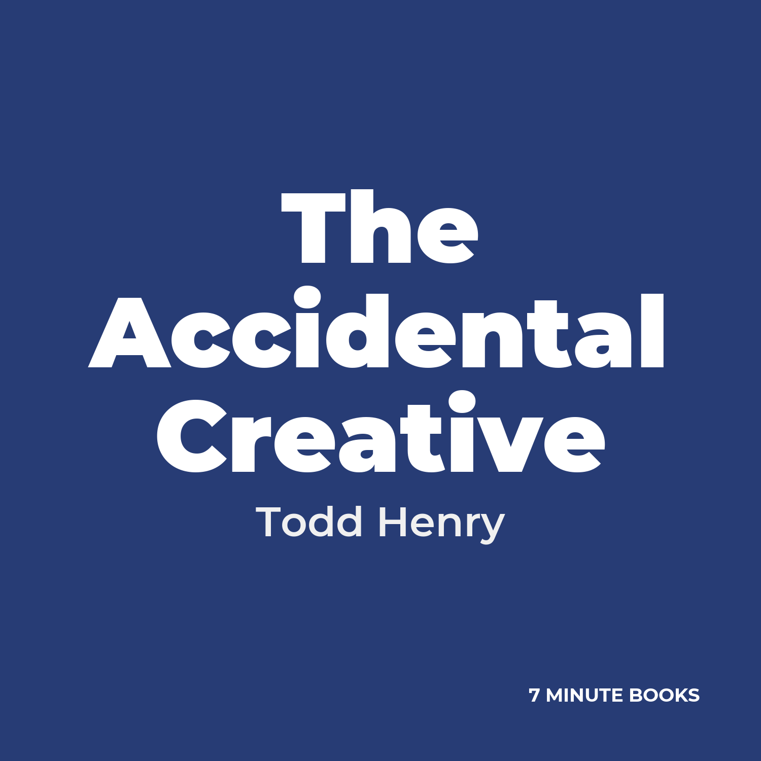 The Accidental Creative — by Todd Henry
