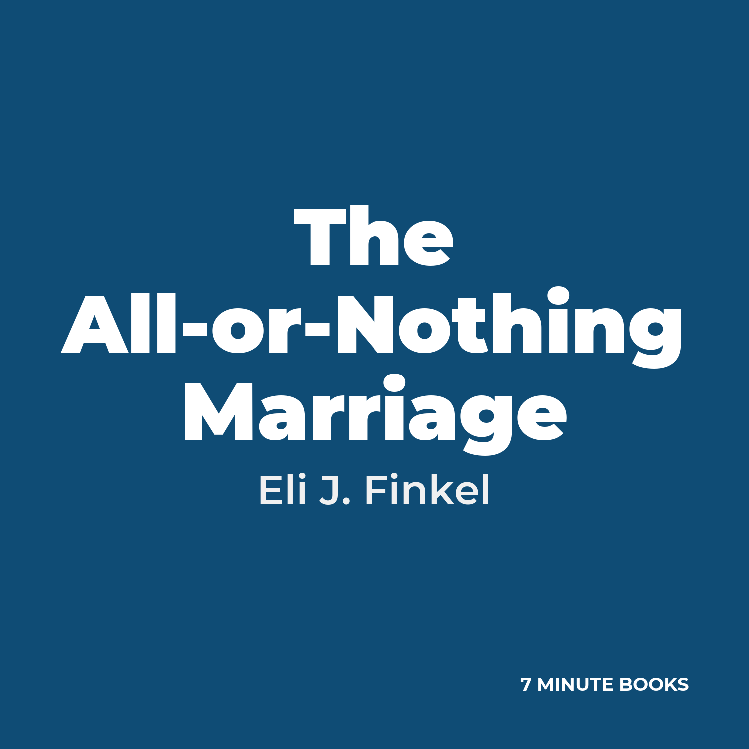 The All-or-Nothing Marriage — by Eli J. Finkel