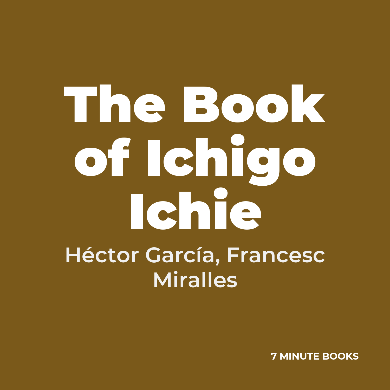 The Book of Ichigo Ichie — by Héctor García, Francesc Miralles