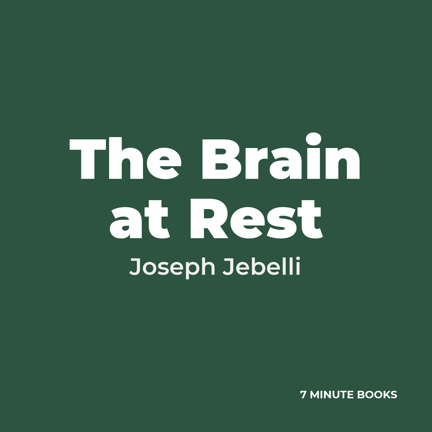 The Brain at Rest — by Joseph Jebelli