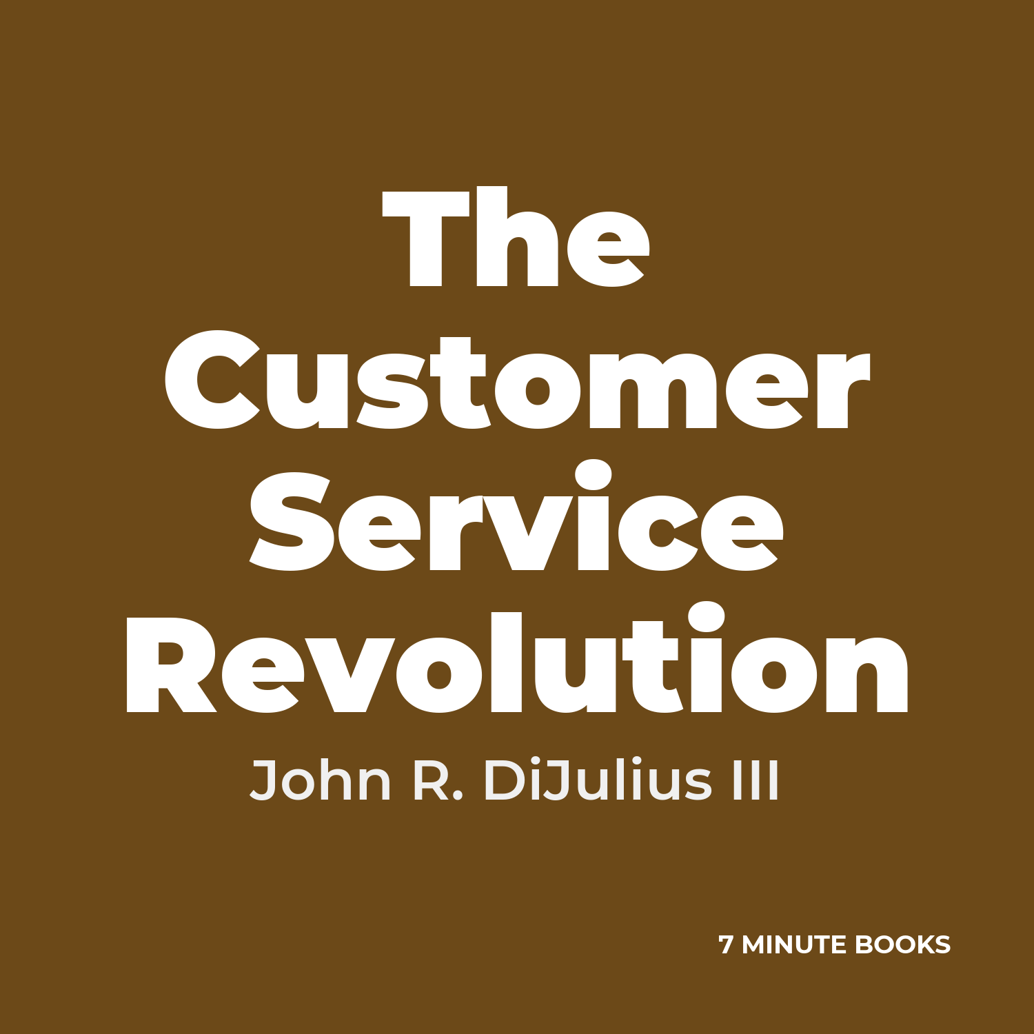 The Customer Service Revolution — by John R. DiJulius III