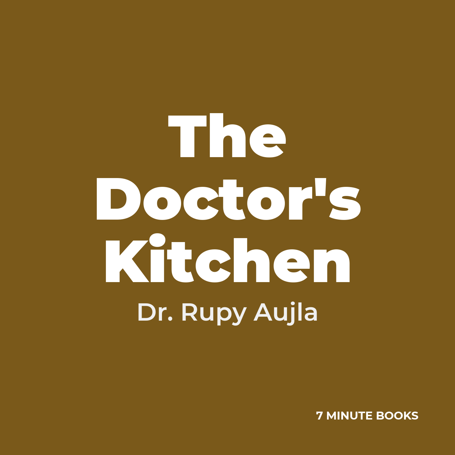 The Doctor’s Kitchen — by Dr. Rupy Aujla