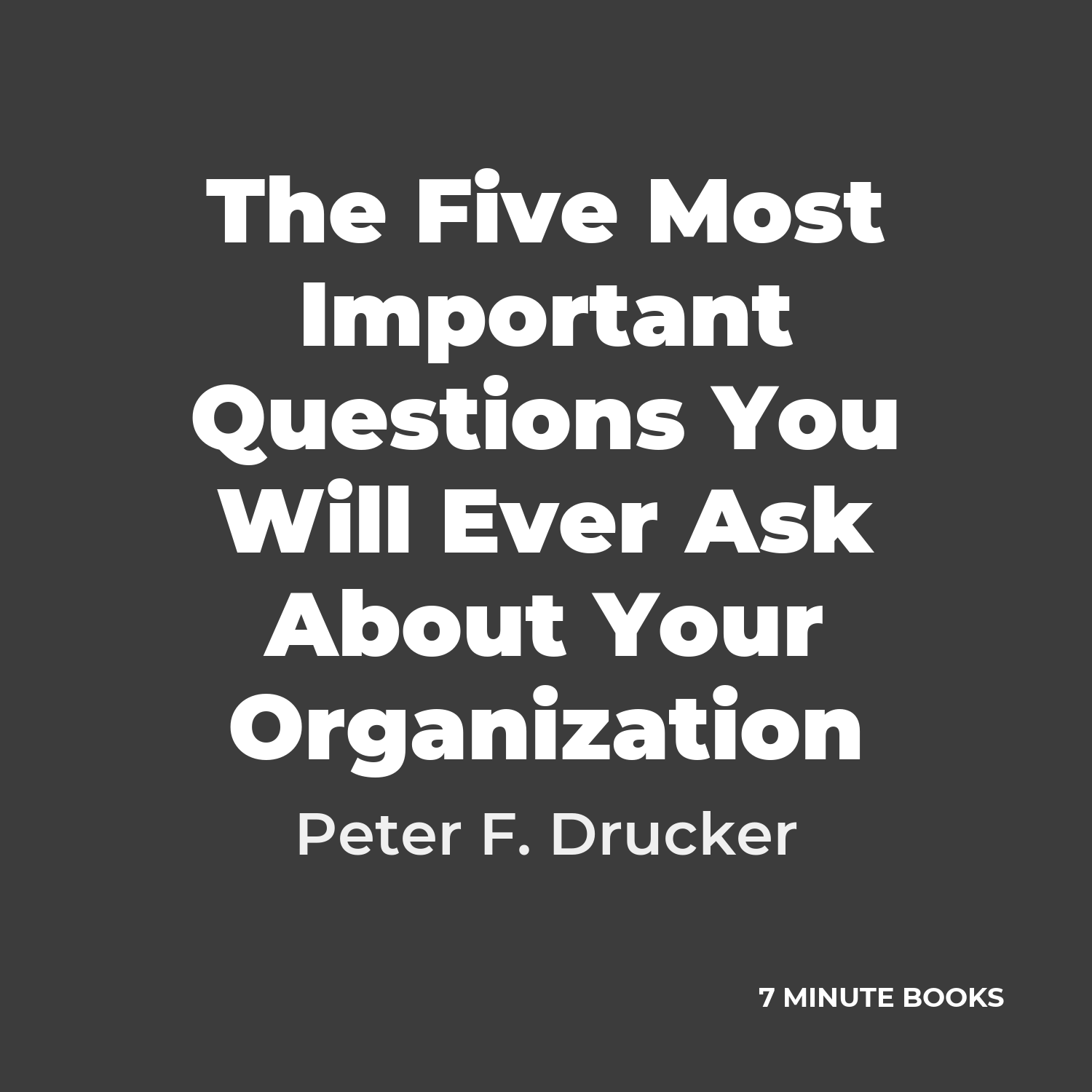 The Five Most Important Questions You Will Ever Ask About Your Organization — by Peter F. Drucker