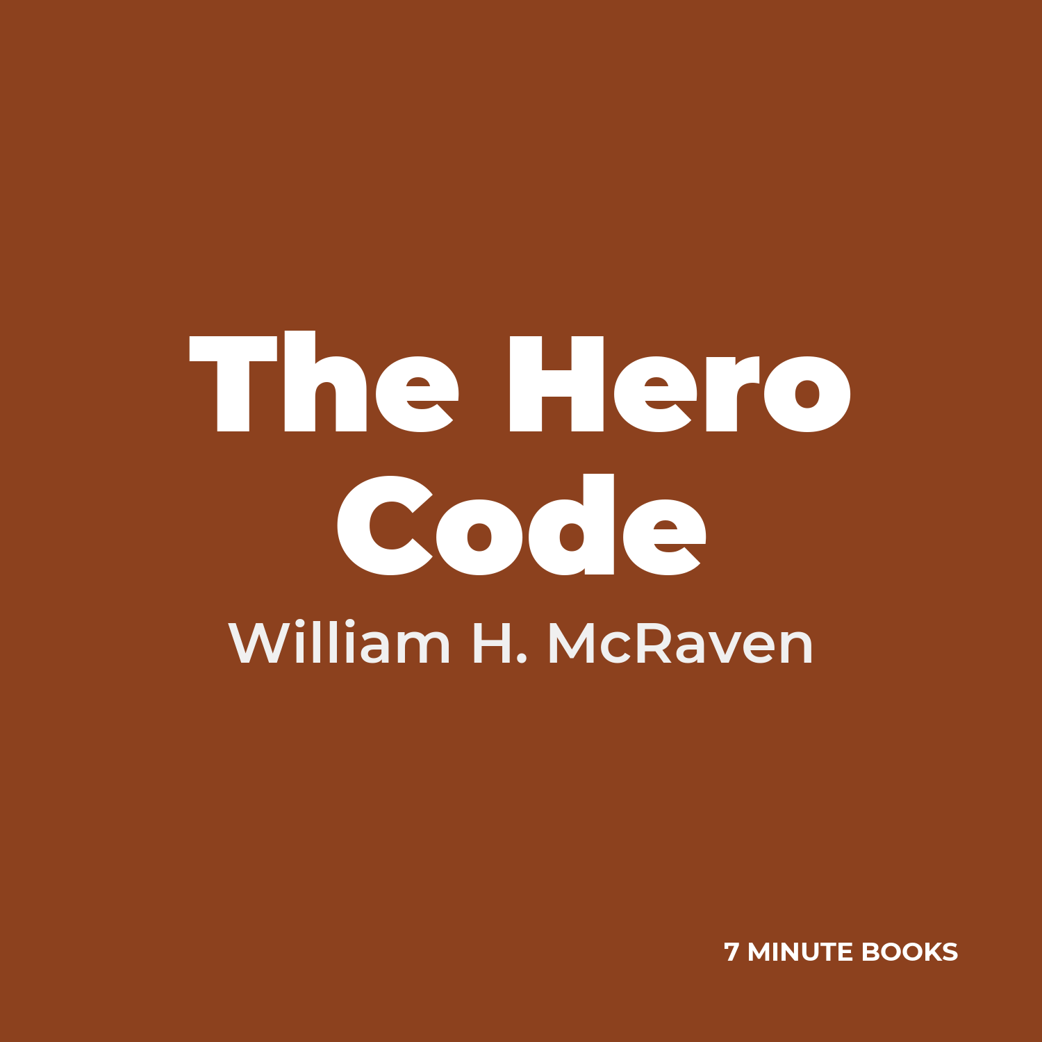The Hero Code — by William H. McRaven