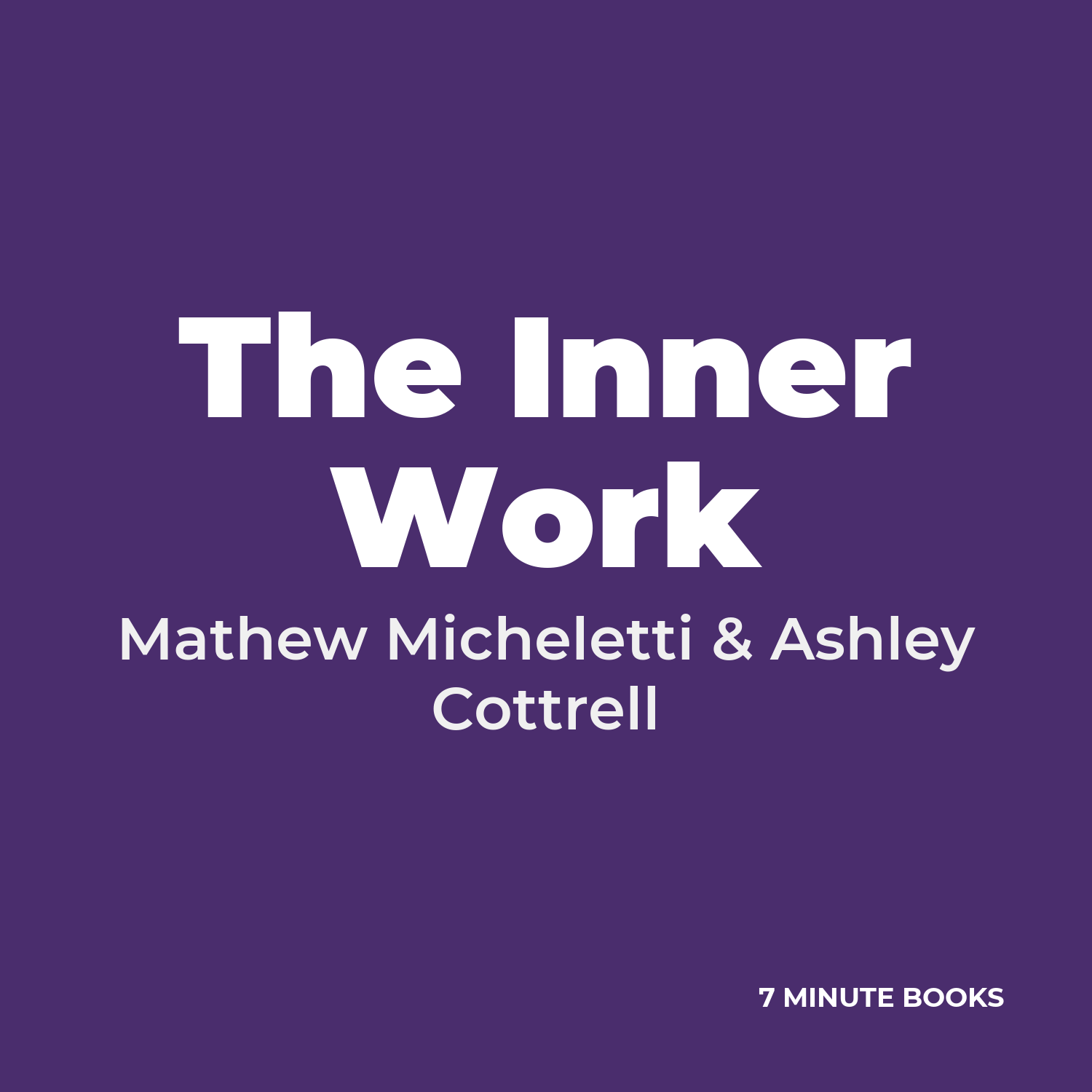 The Inner Work — by Mathew Micheletti & Ashley Cottrell
