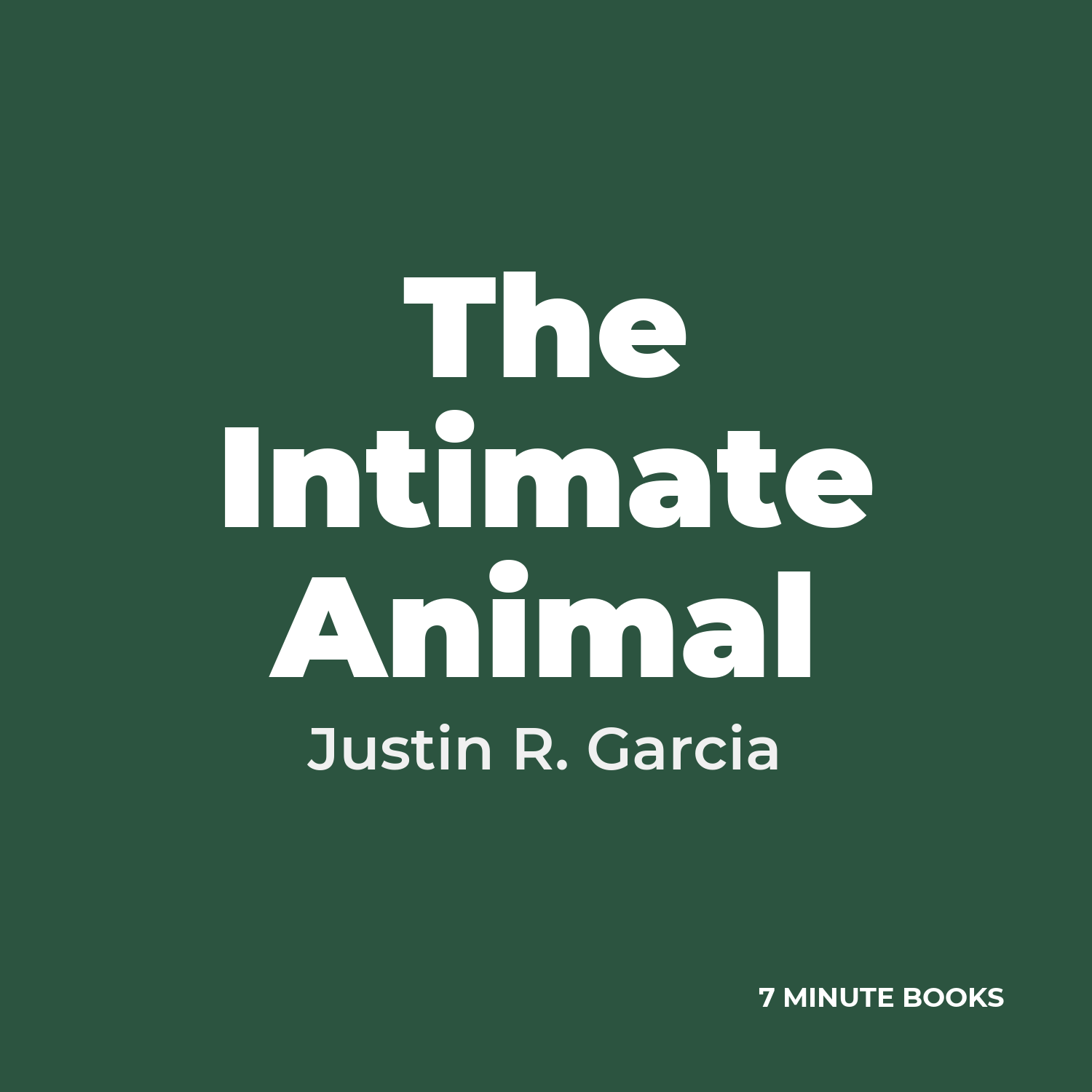 The Intimate Animal — by Justin R. Garcia
