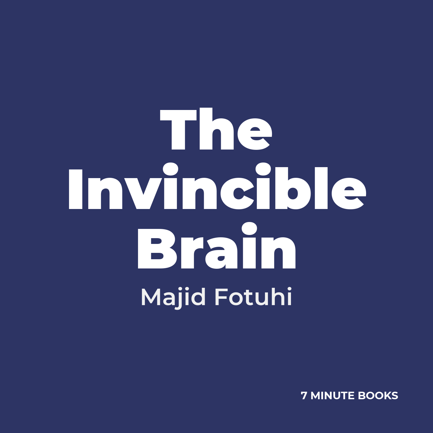 The Invincible Brain — by Majid Fotuhi