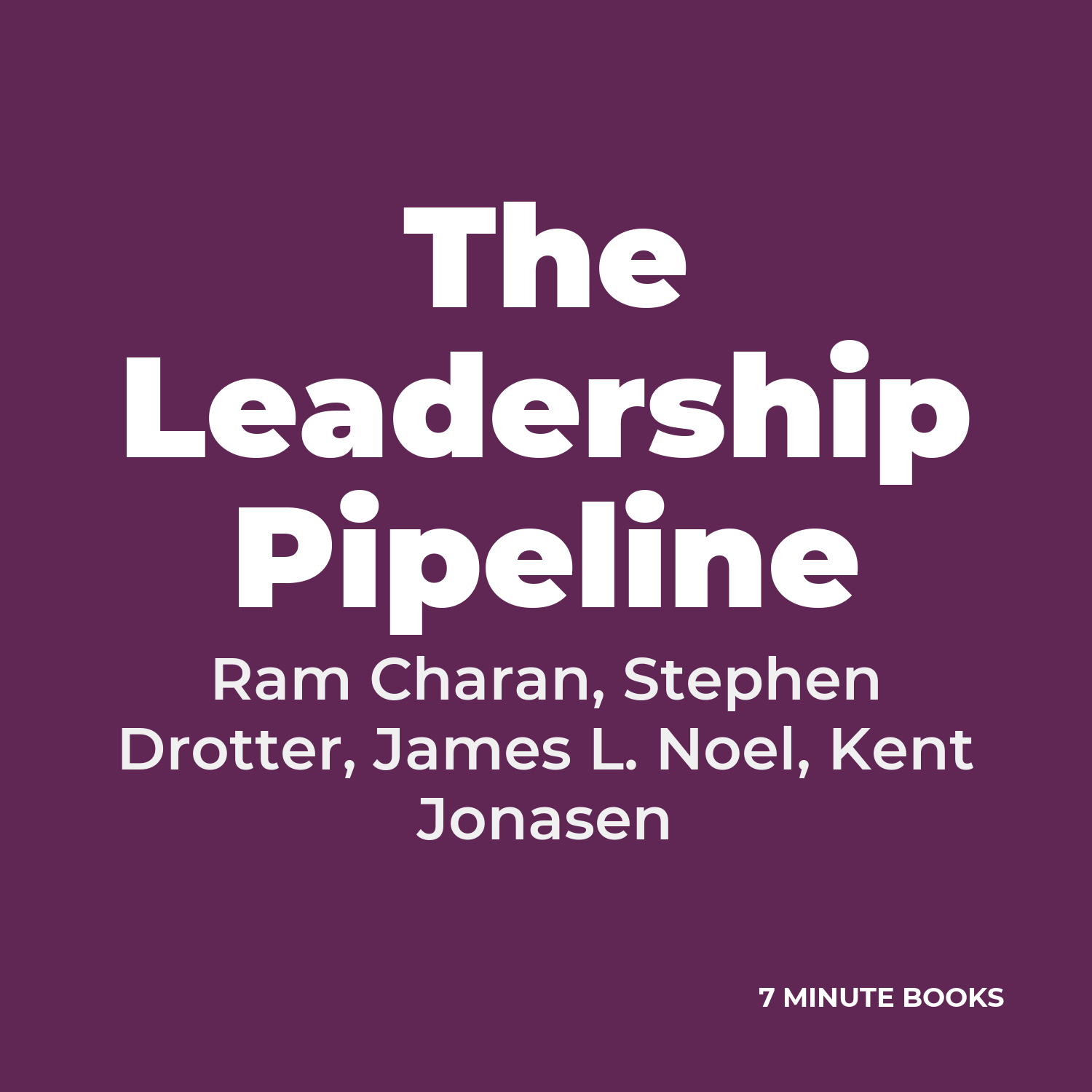 The Leadership Pipeline — by Ram Charan, Stephen Drotter, James L. Noel, Kent Jonasen
