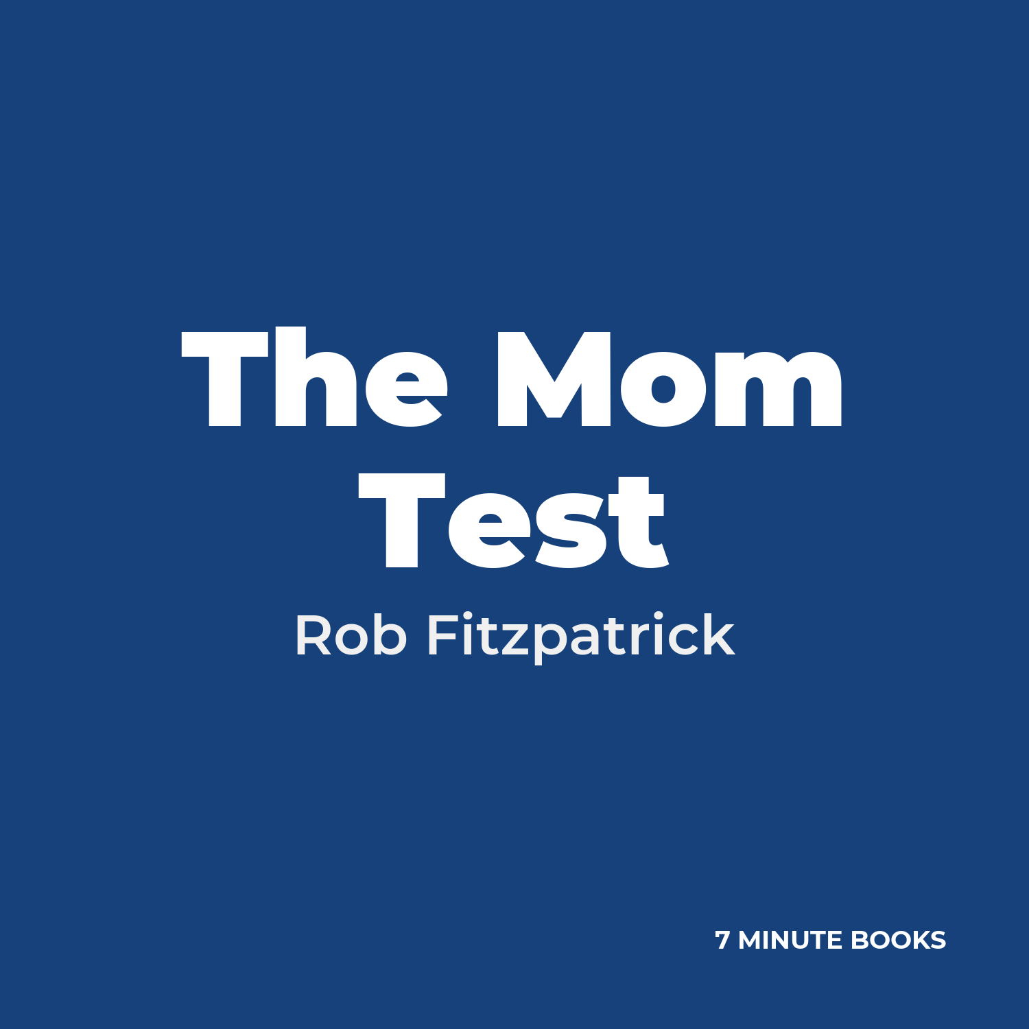 The Mom Test — by Rob Fitzpatrick