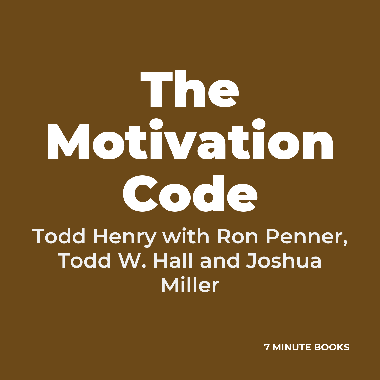 The Motivation Code — by Todd Henry with Ron Penner, Todd W. Hall and Joshua Miller