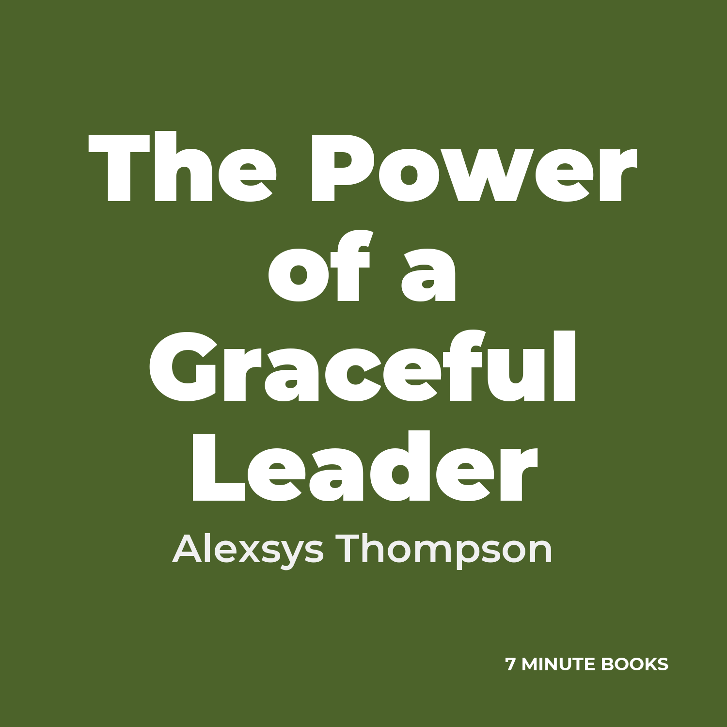 The Power of a Graceful Leader — by Alexsys Thompson