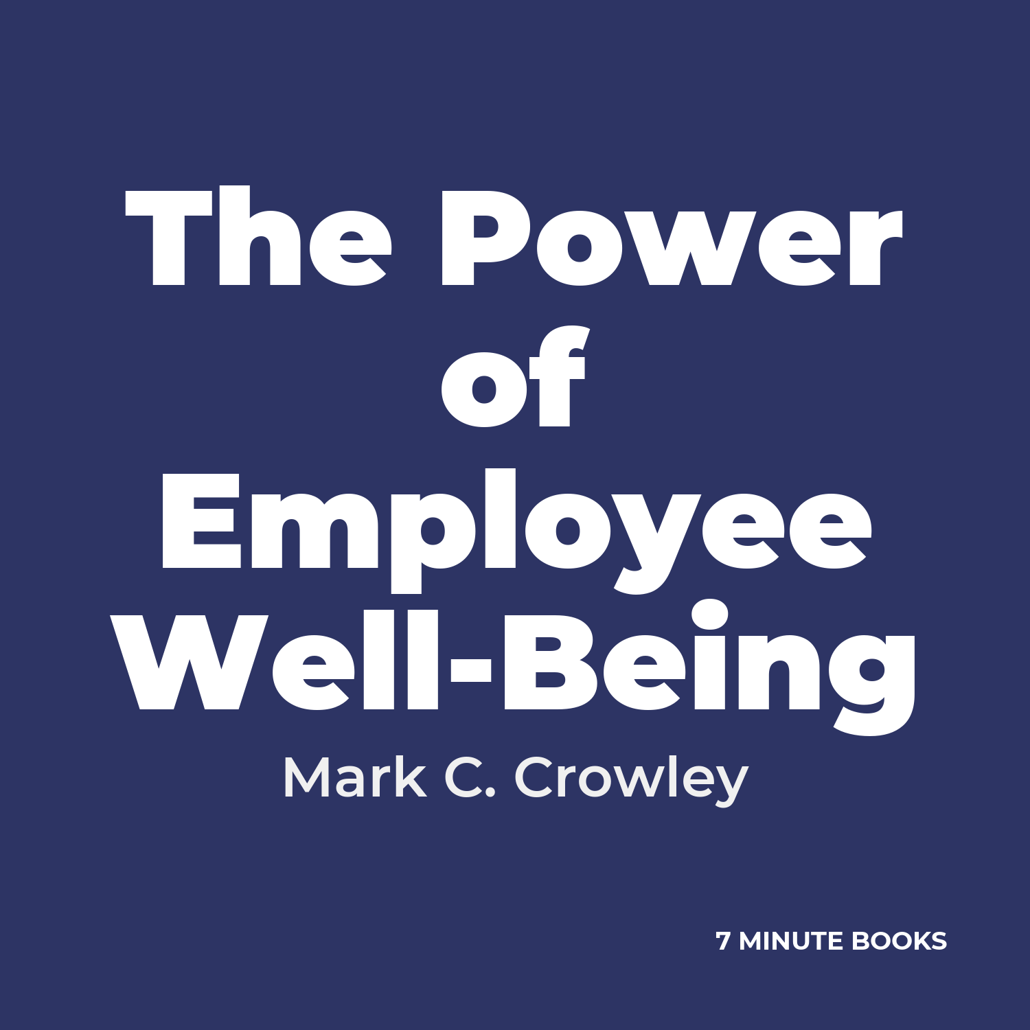 The Power of Employee Well-Being — by Mark C. Crowley