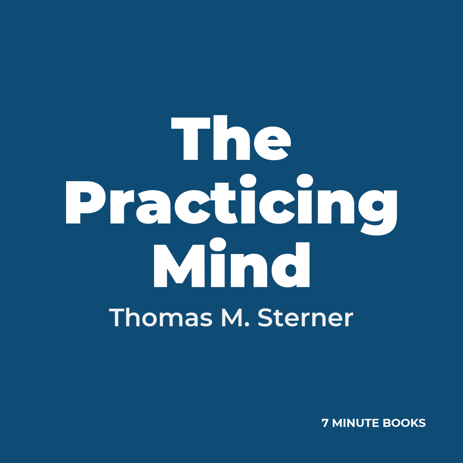 The Practicing Mind — by Thomas M. Sterner