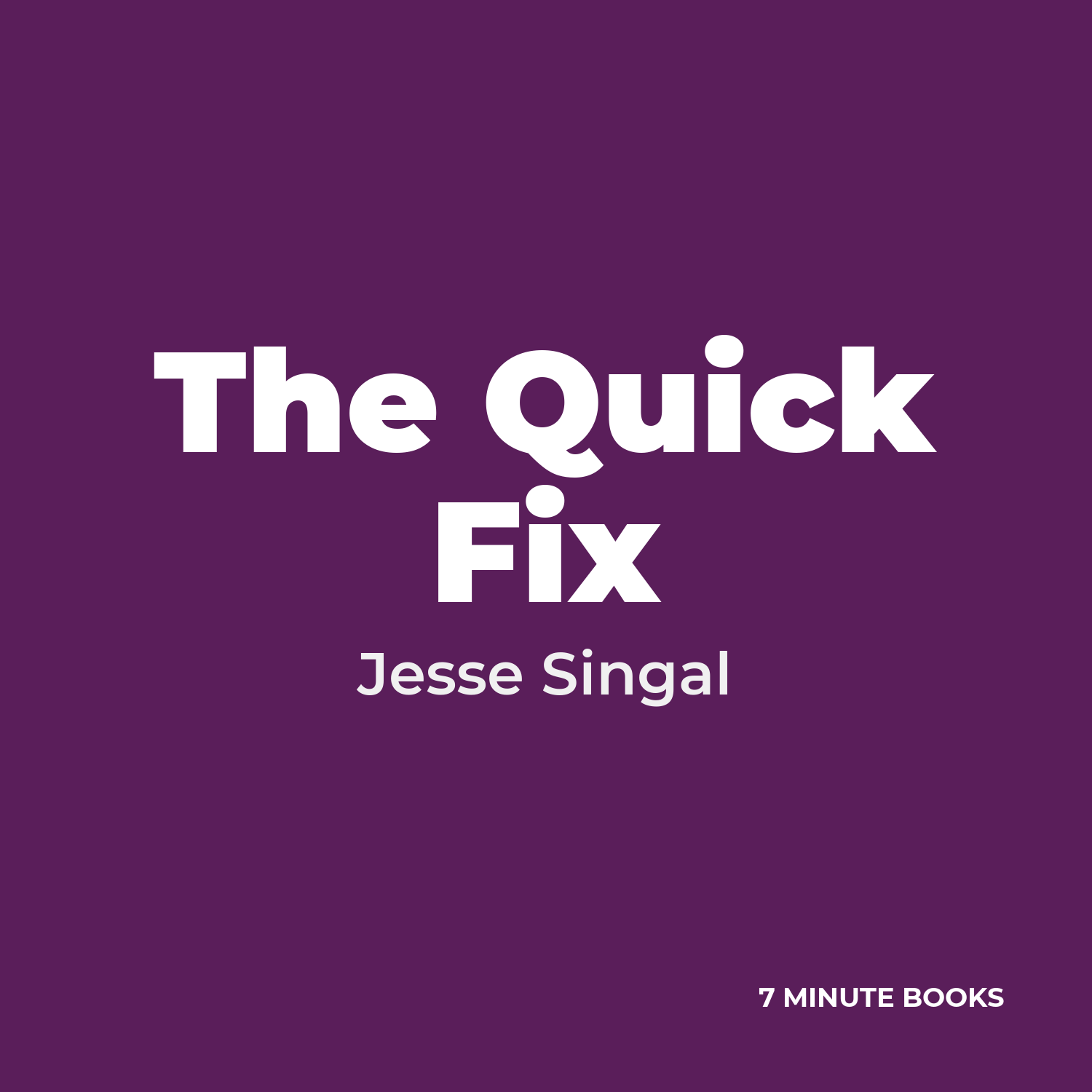 The Quick Fix — by Jesse Singal