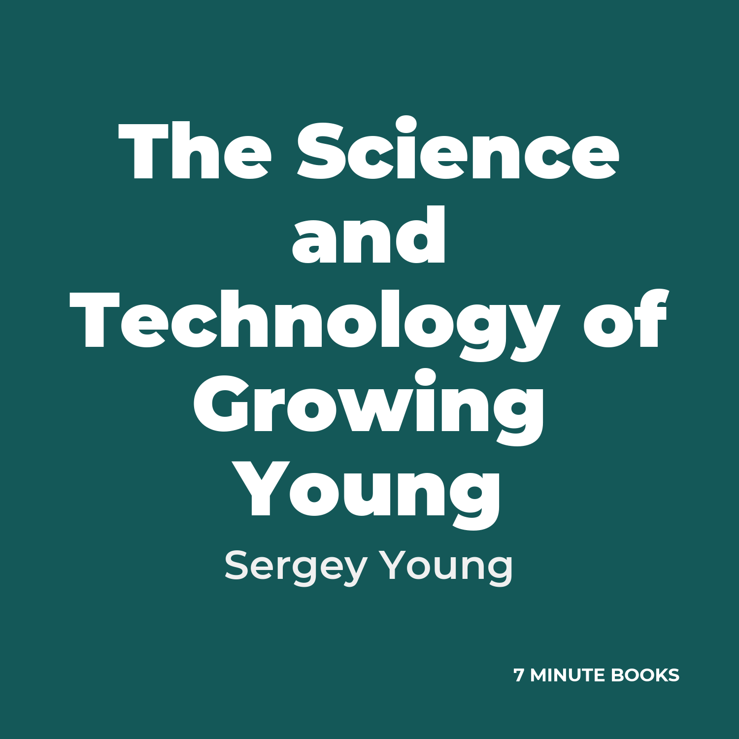 The Science and Technology of Growing Young — by Sergey Young