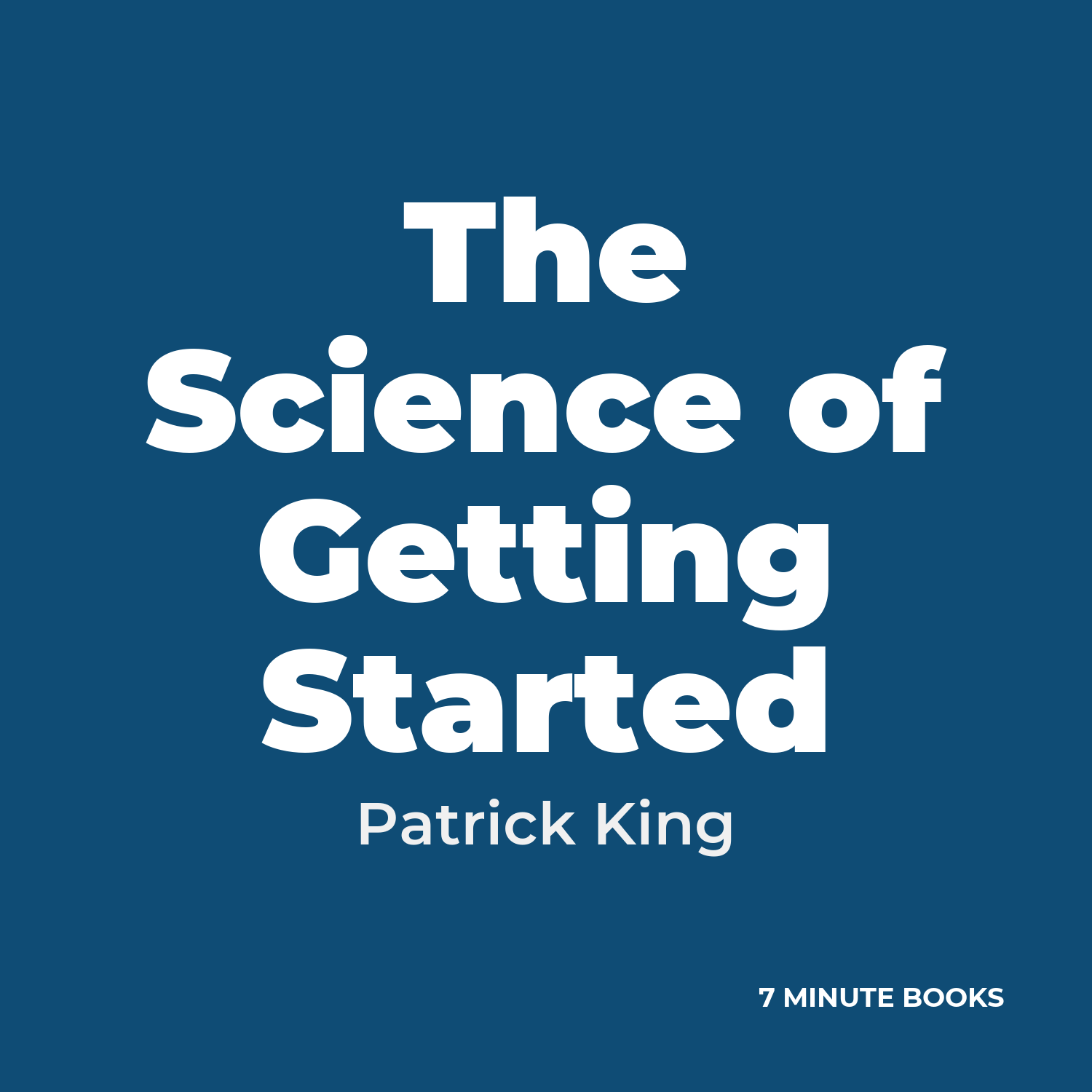 The Science of Getting Started — by Patrick King