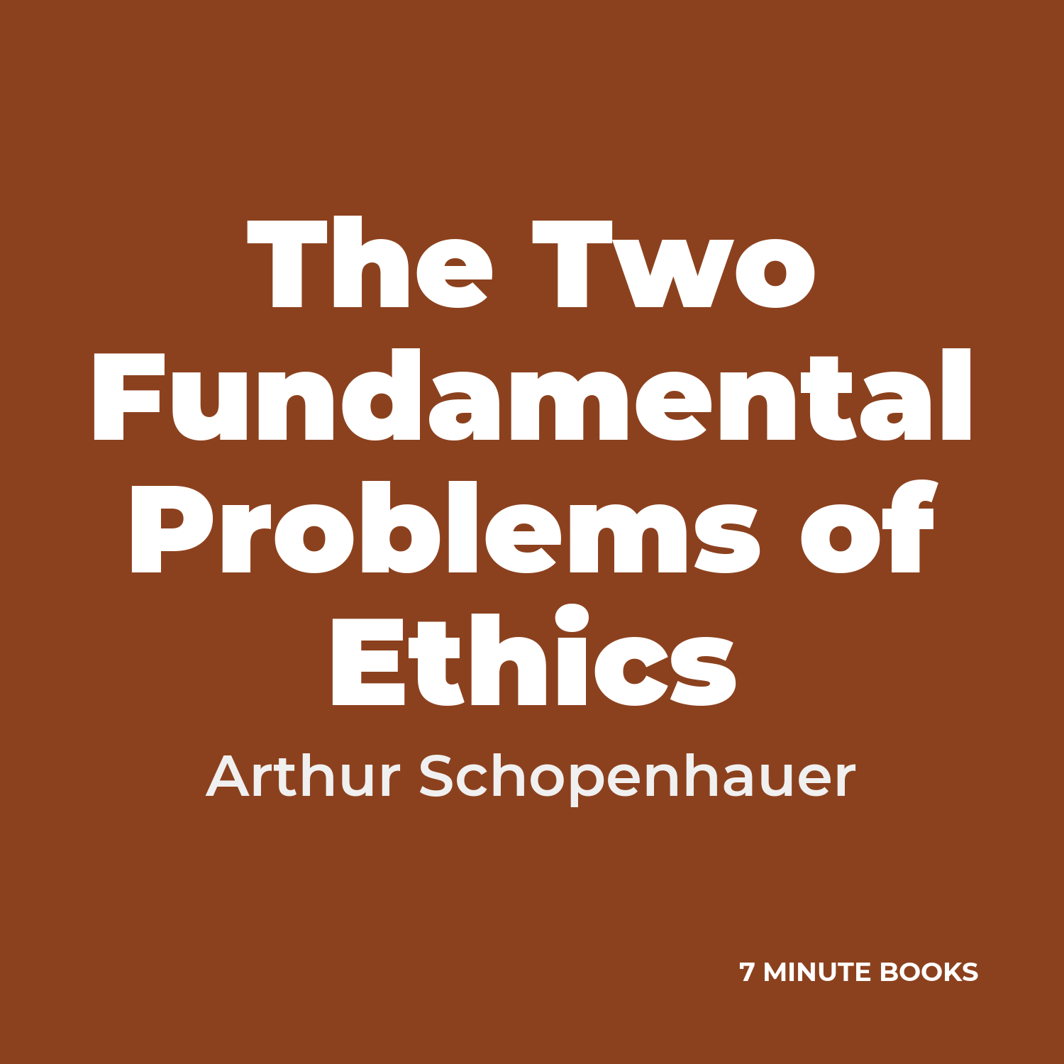 The Two Fundamental Problems of Ethics — by Arthur Schopenhauer