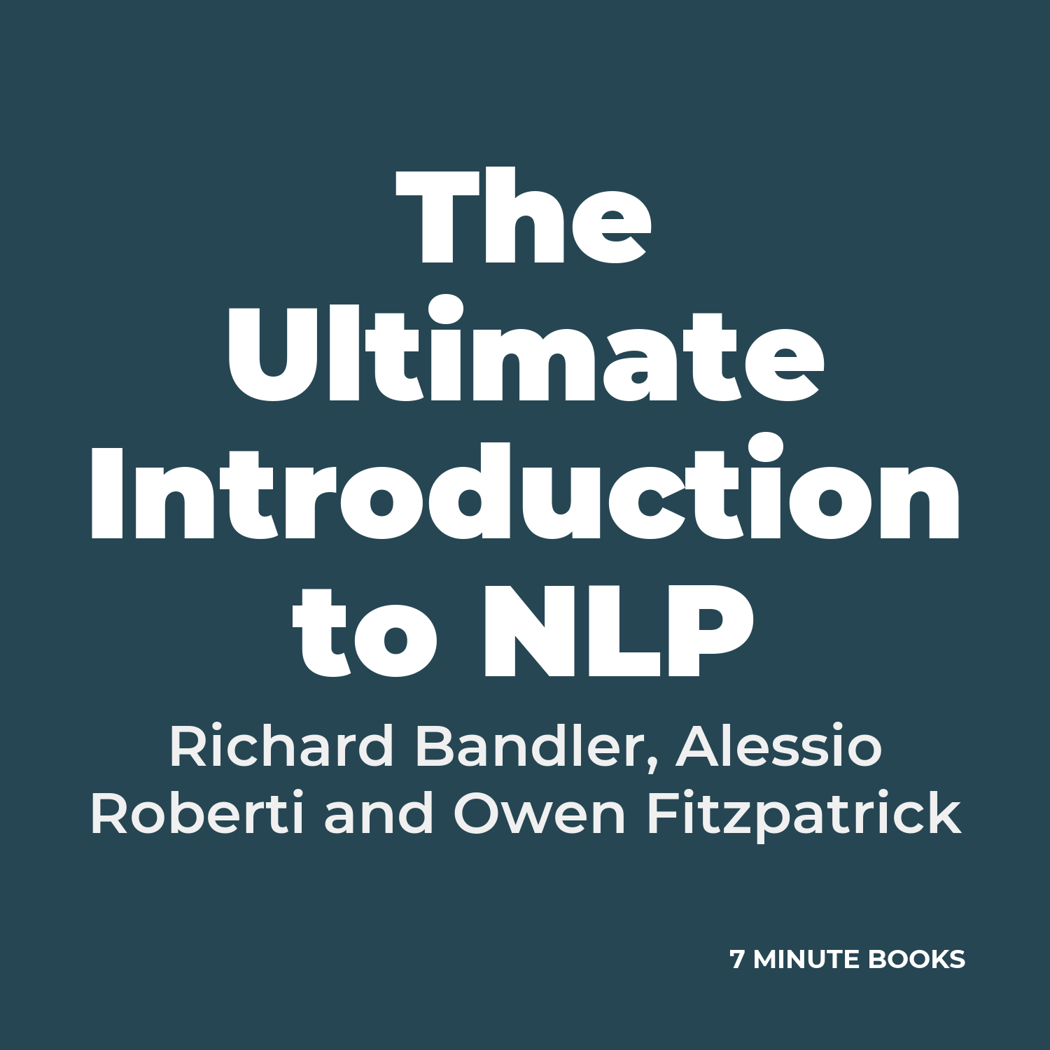 The Ultimate Introduction to NLP — by Richard Bandler, Alessio Roberti and Owen Fitzpatrick