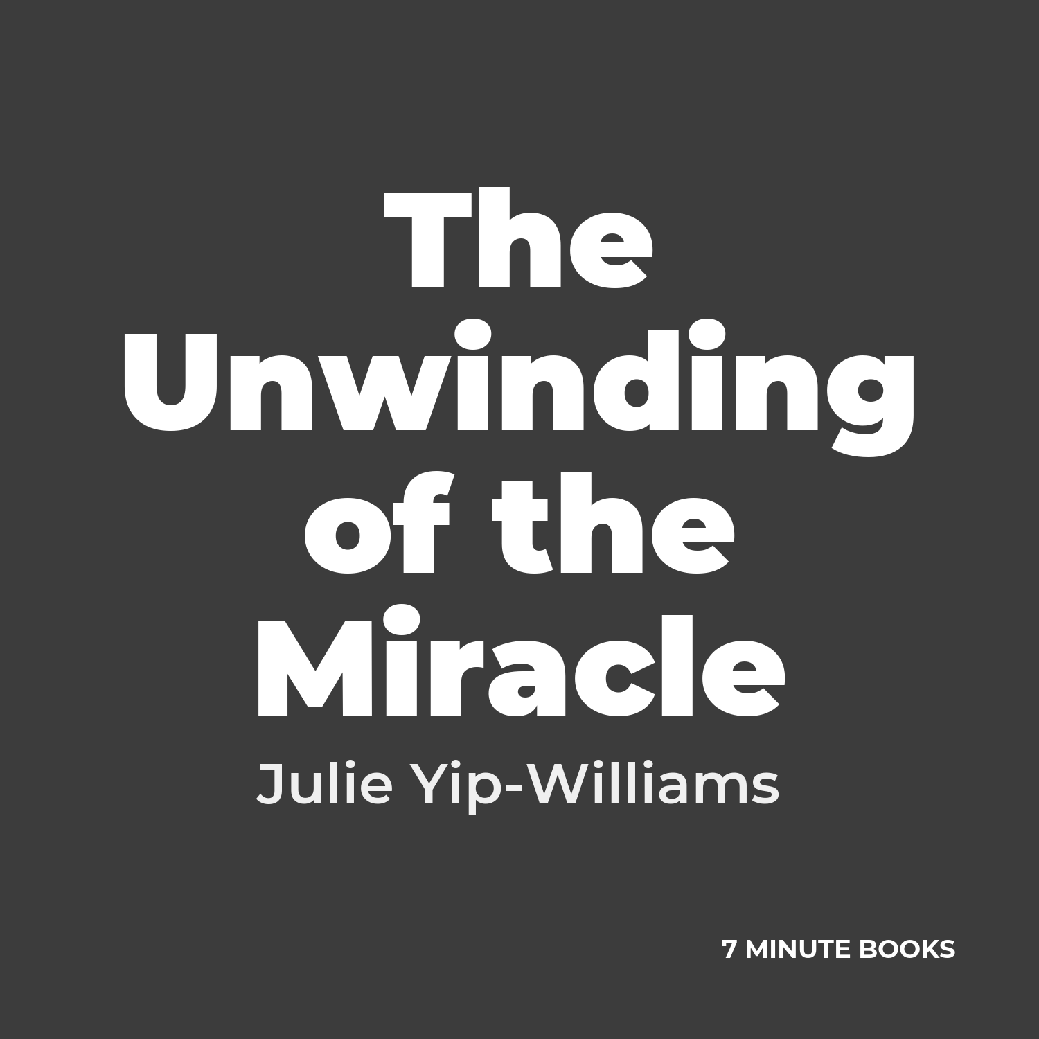 The Unwinding of the Miracle cover