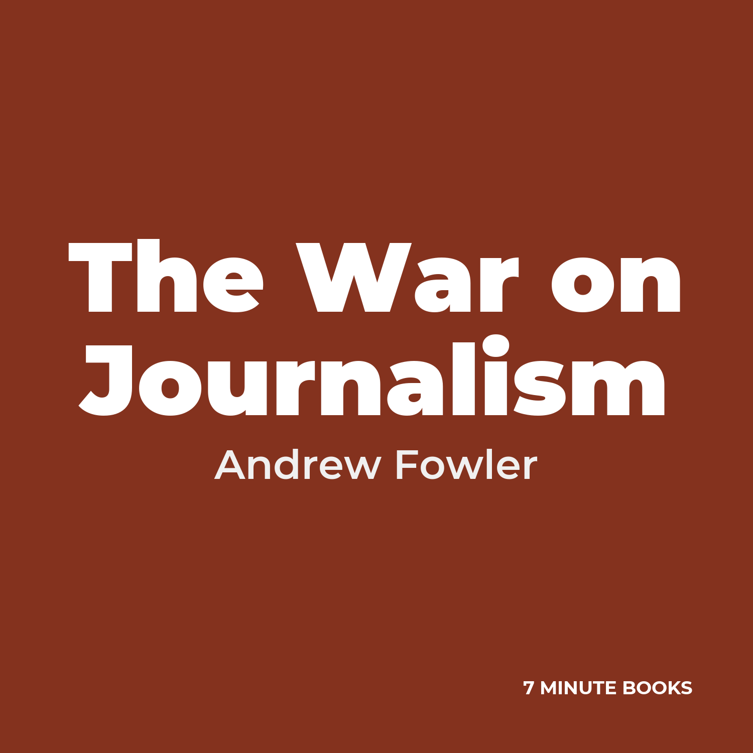 The War on Journalism — by Andrew Fowler