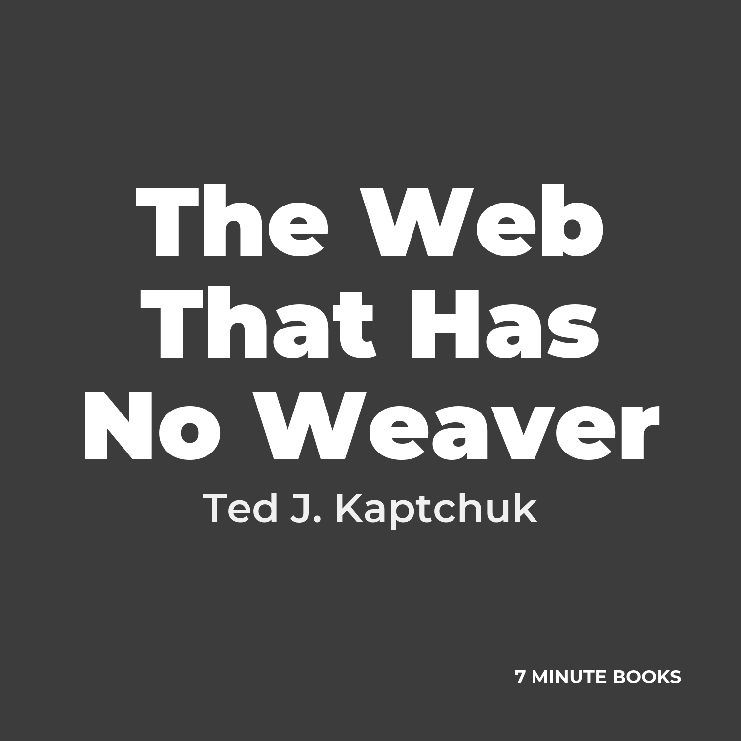 The Web That Has No Weaver — by Ted J. Kaptchuk