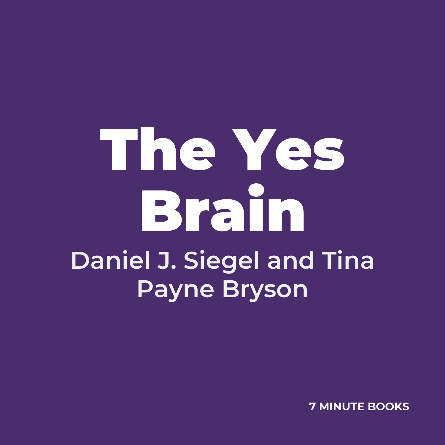 The Yes Brain — by Daniel J. Siegel and Tina Payne Bryson