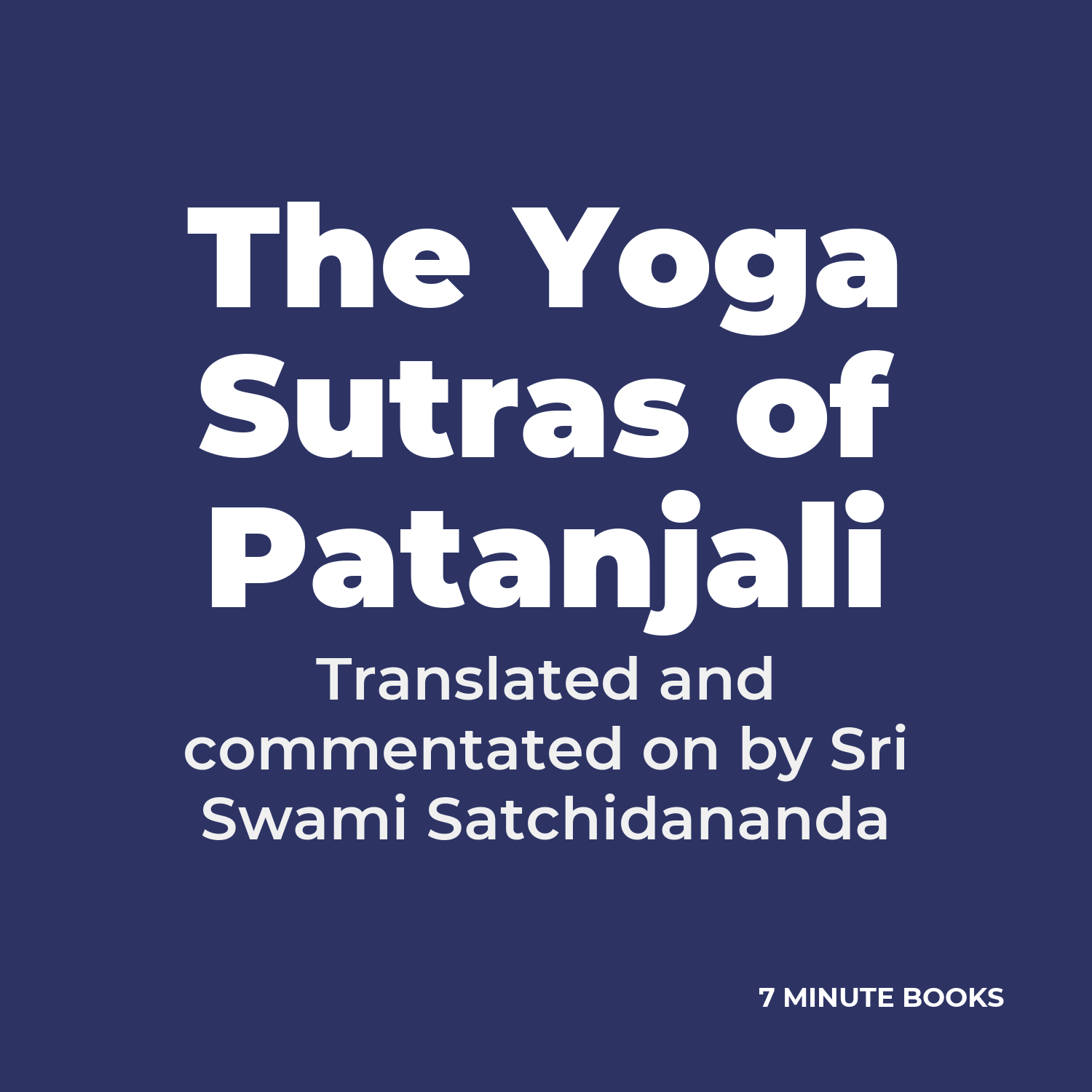The Yoga Sutras of Patanjali — by Translated and commentated on by Sri Swami Satchidananda