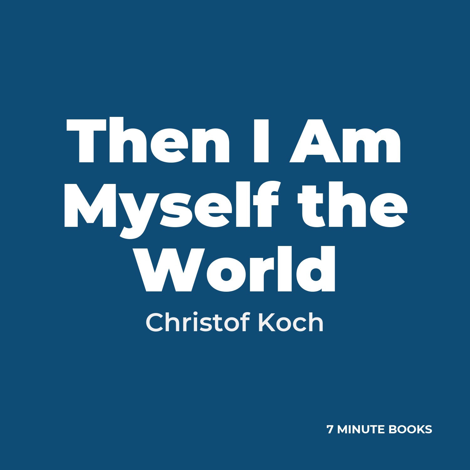 Then I Am Myself the World — by Christof Koch