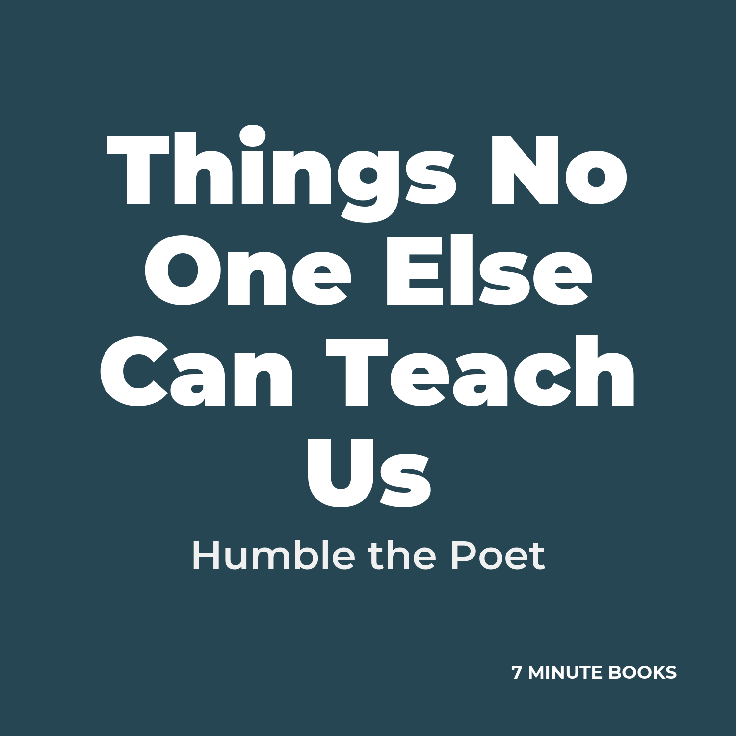 Things No One Else Can Teach Us — by Humble the Poet