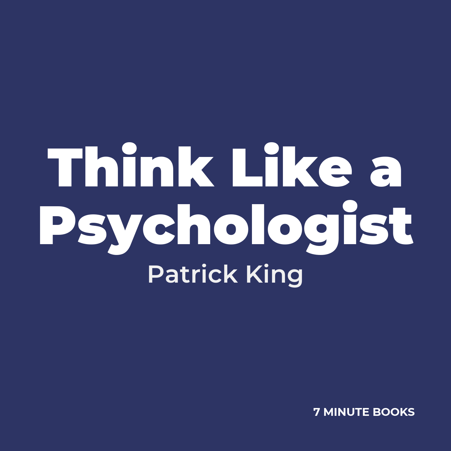 Think Like a Psychologist — by Patrick King