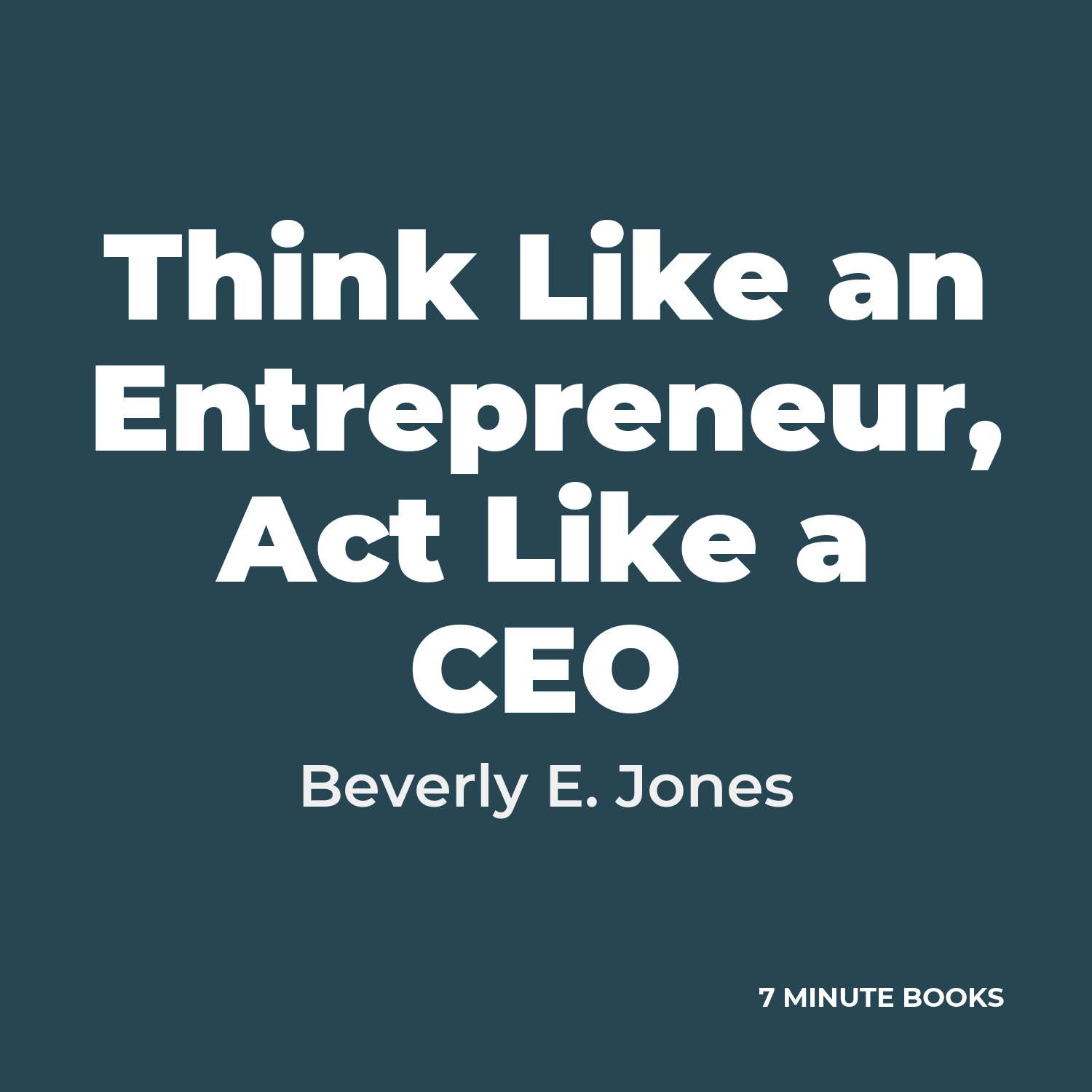 Think Like an Entrepreneur, Act Like a CEO — by Beverly E. Jones
