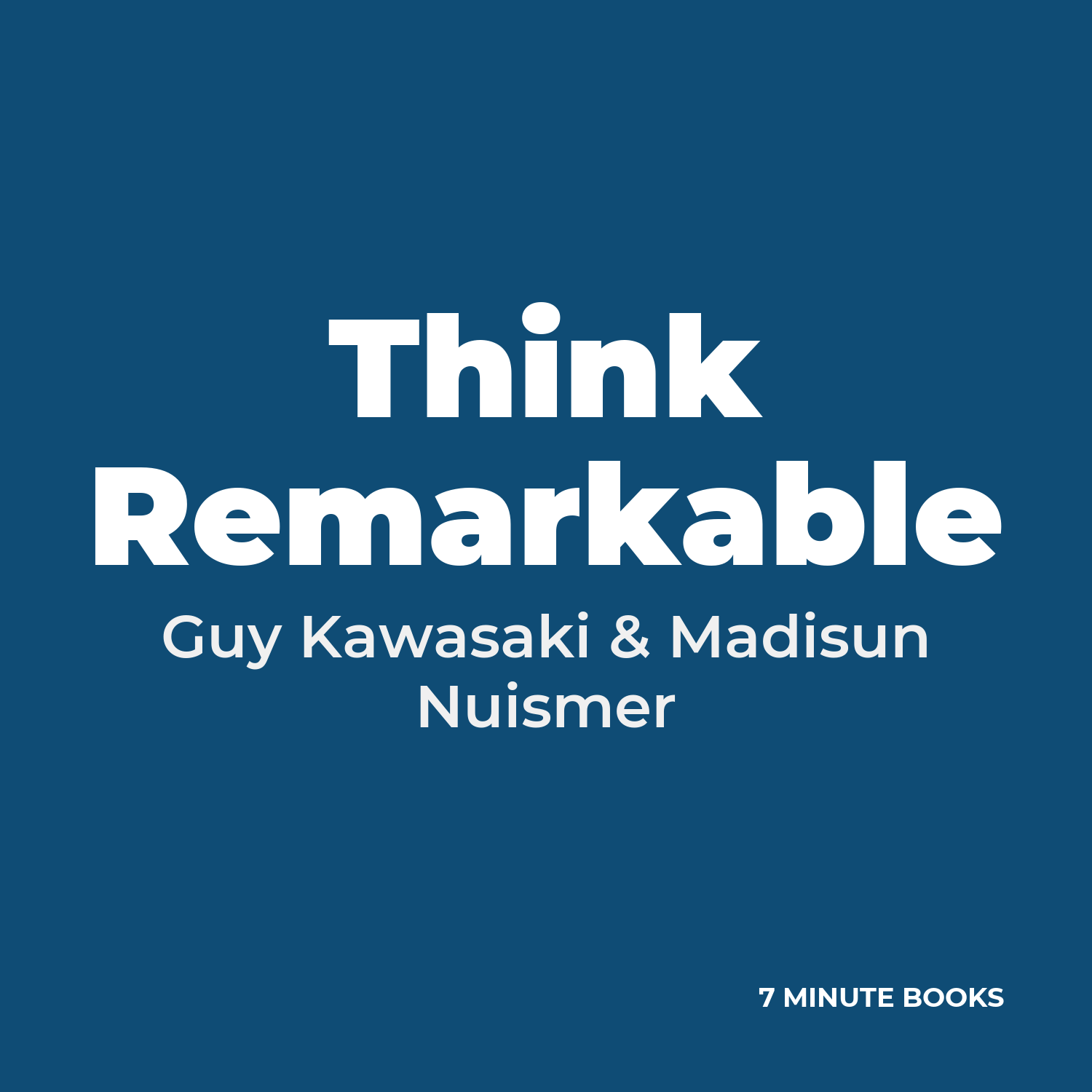 Think Remarkable — by Guy Kawasaki & Madisun Nuismer