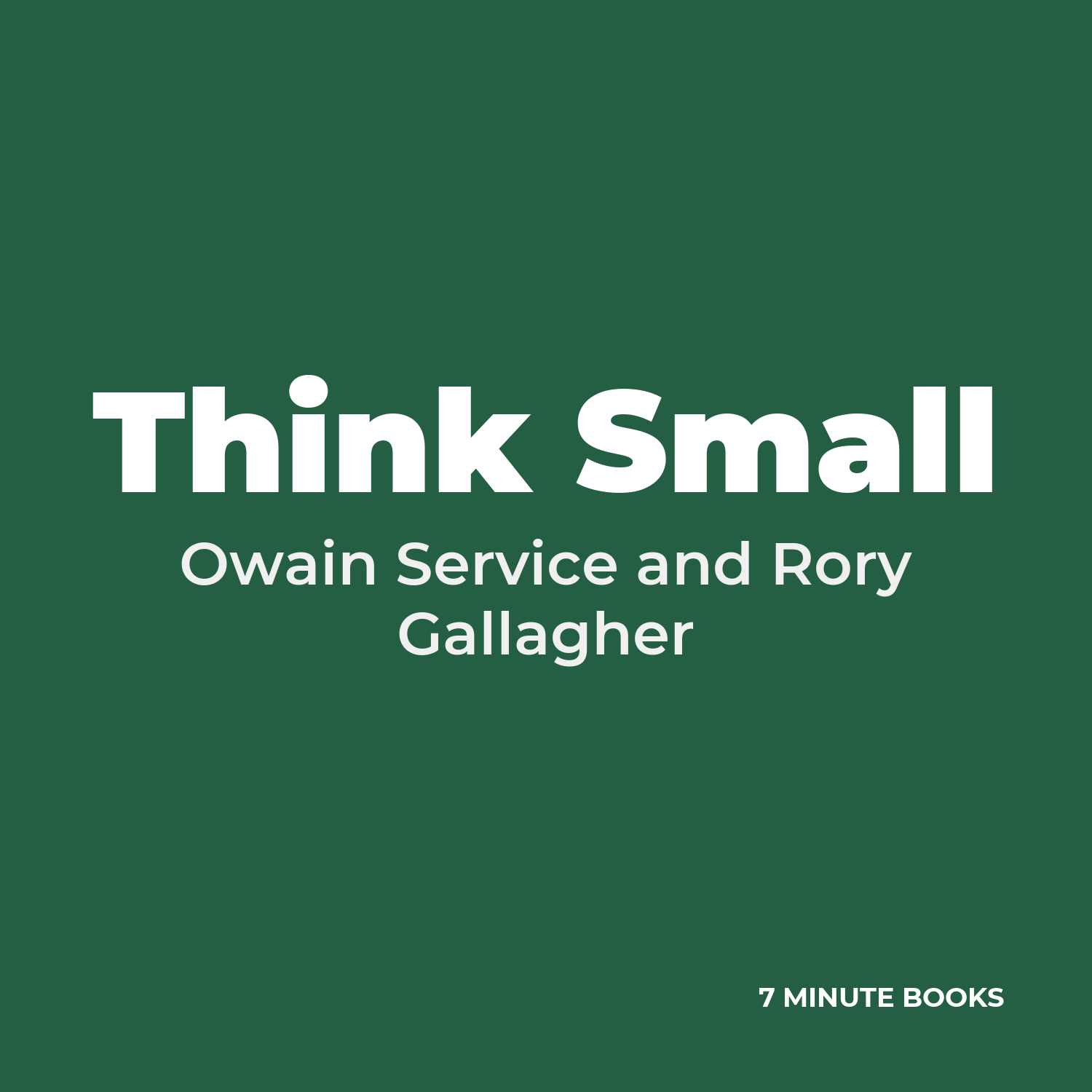 Think Small — by Owain Service and Rory Gallagher