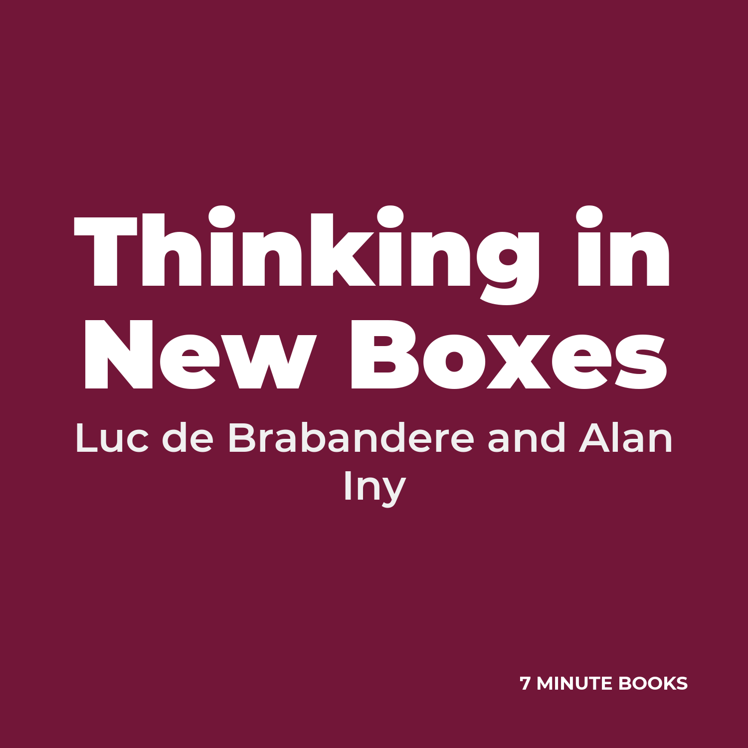 Thinking in New Boxes — by Luc de Brabandere and Alan Iny
