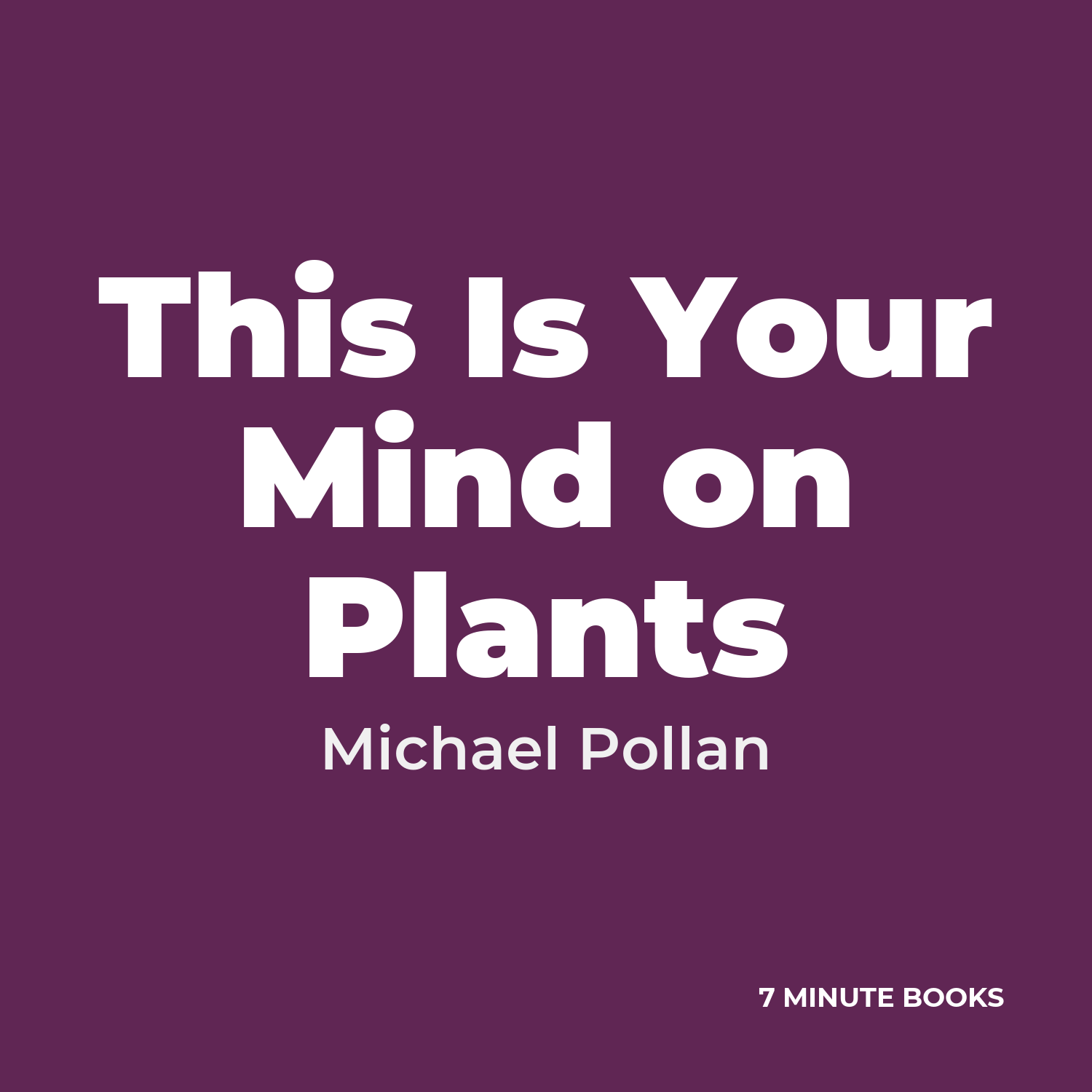 This Is Your Mind on Plants — by Michael Pollan