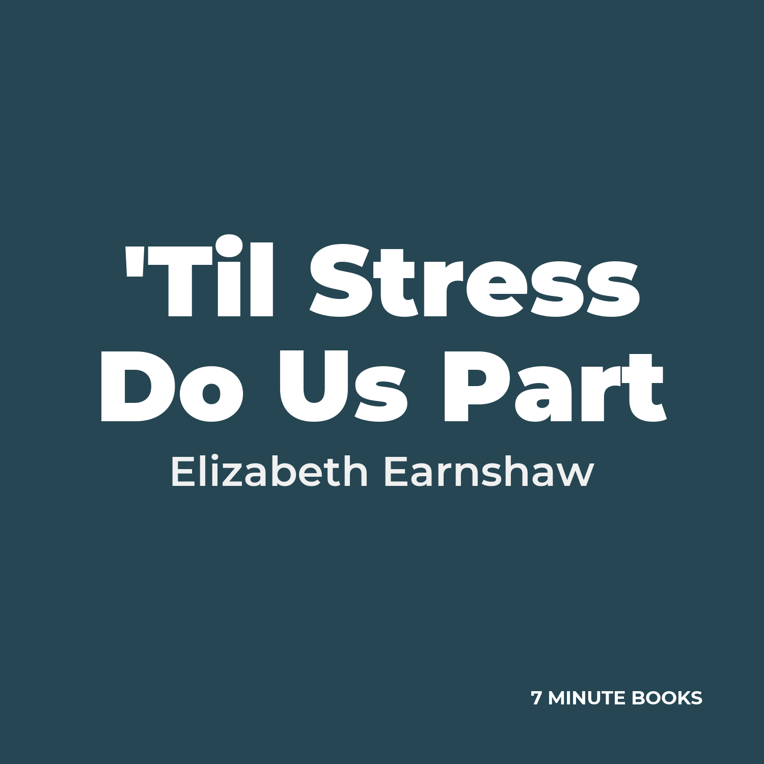 ‘Til Stress Do Us Part — by Elizabeth Earnshaw