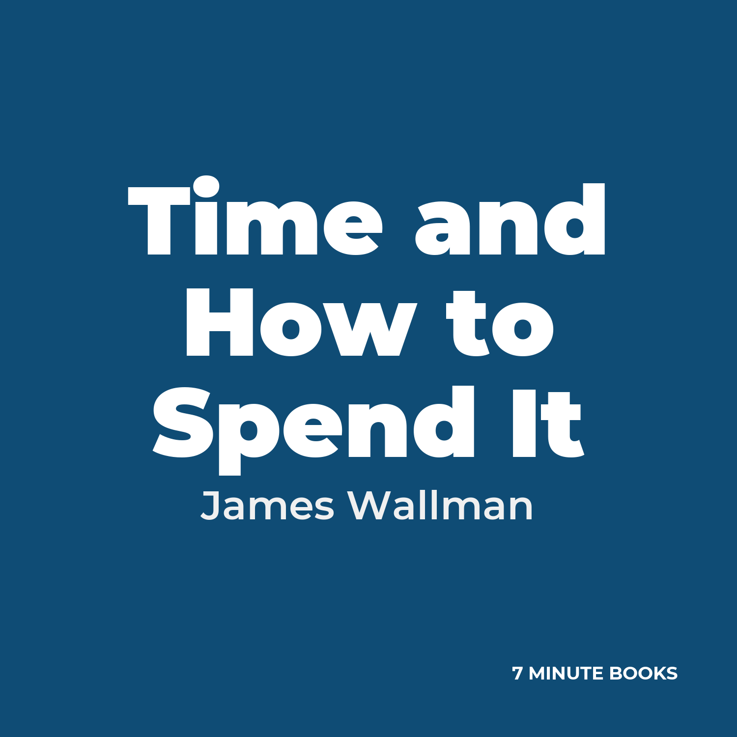 Time and How to Spend It — by James Wallman
