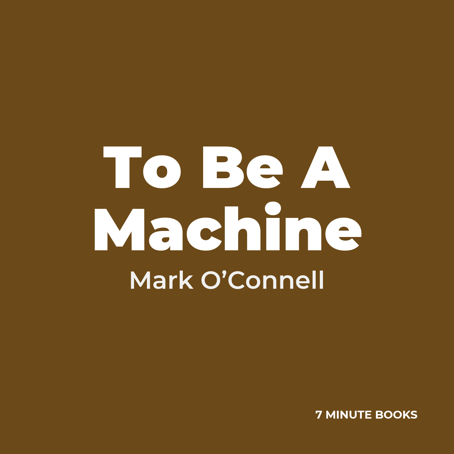 To Be A Machine — by Mark O’Connell