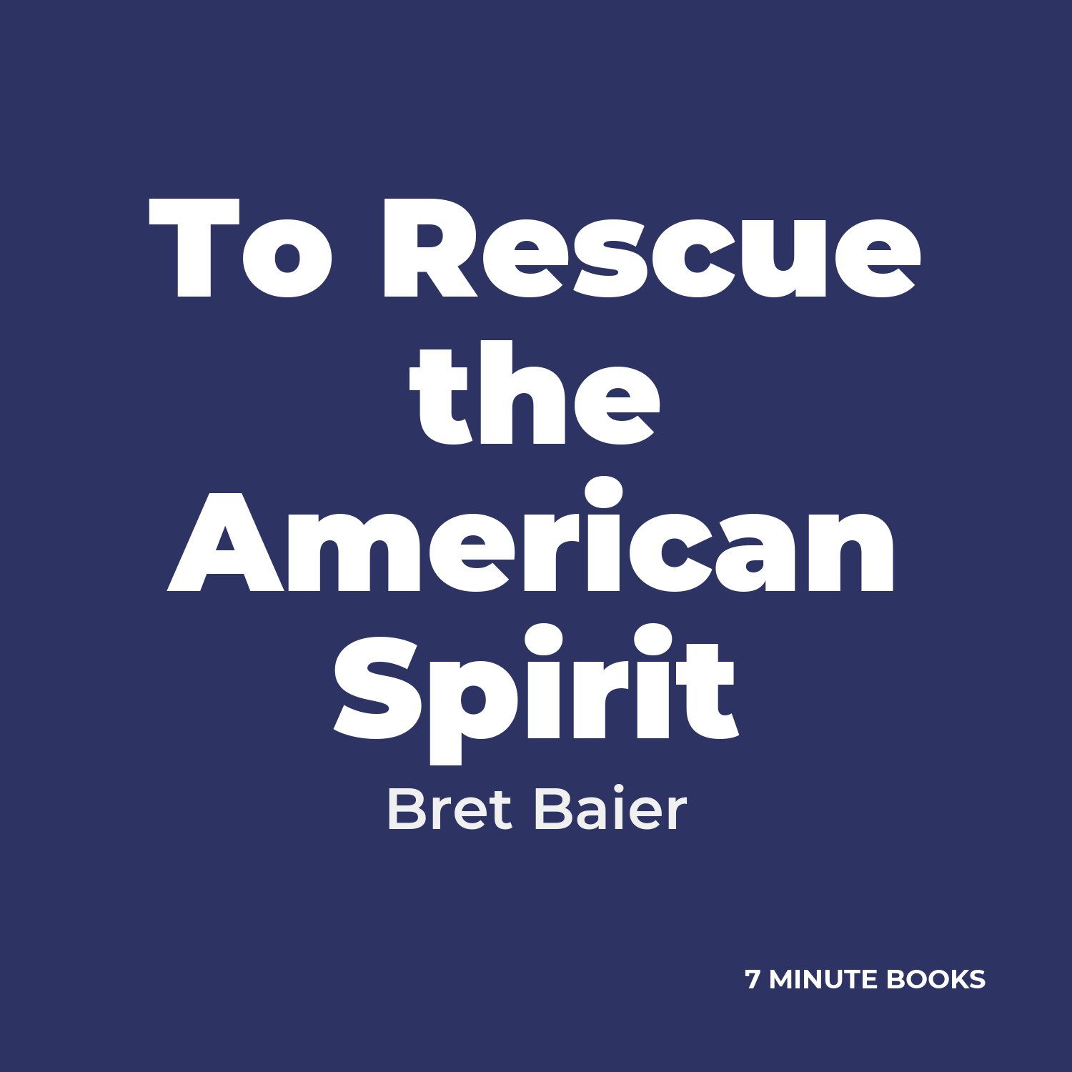 To Rescue the American Spirit — by Bret Baier