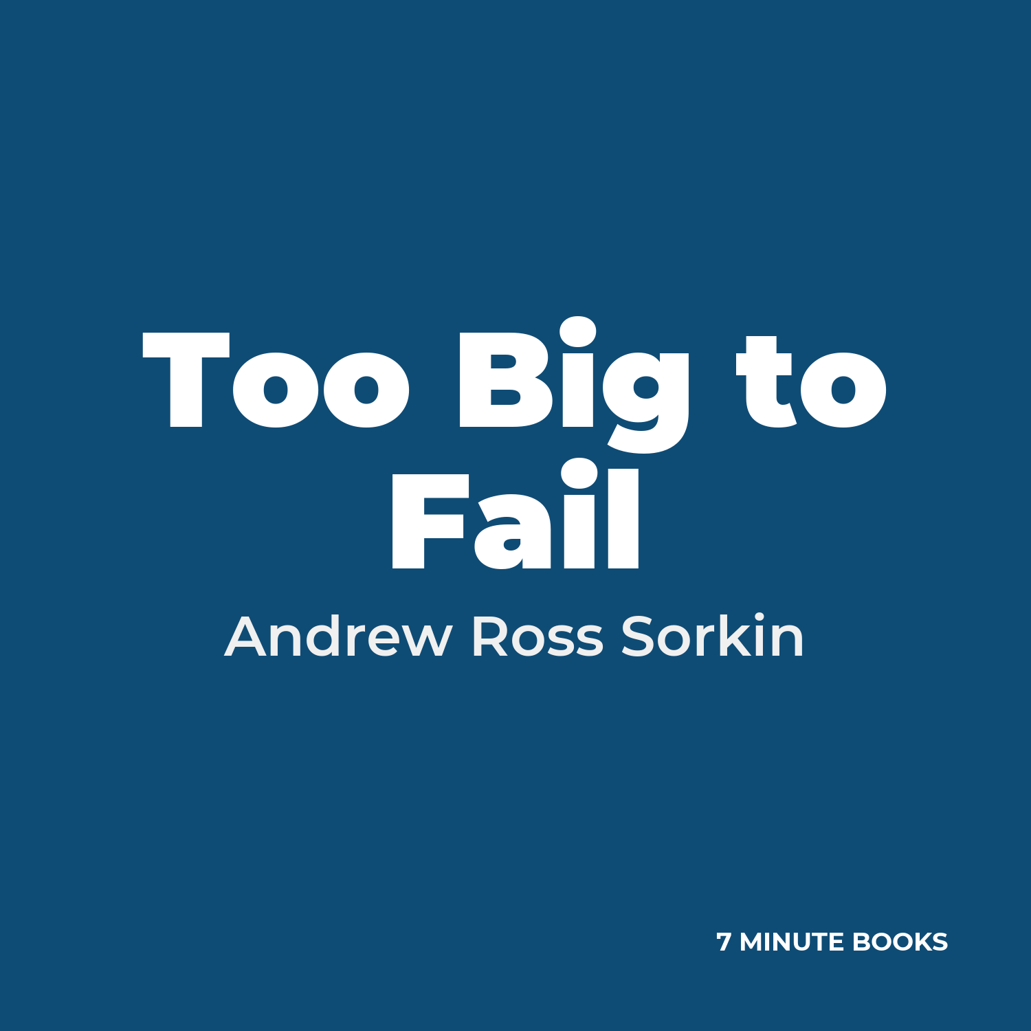 Too Big to Fail — by Andrew Ross Sorkin