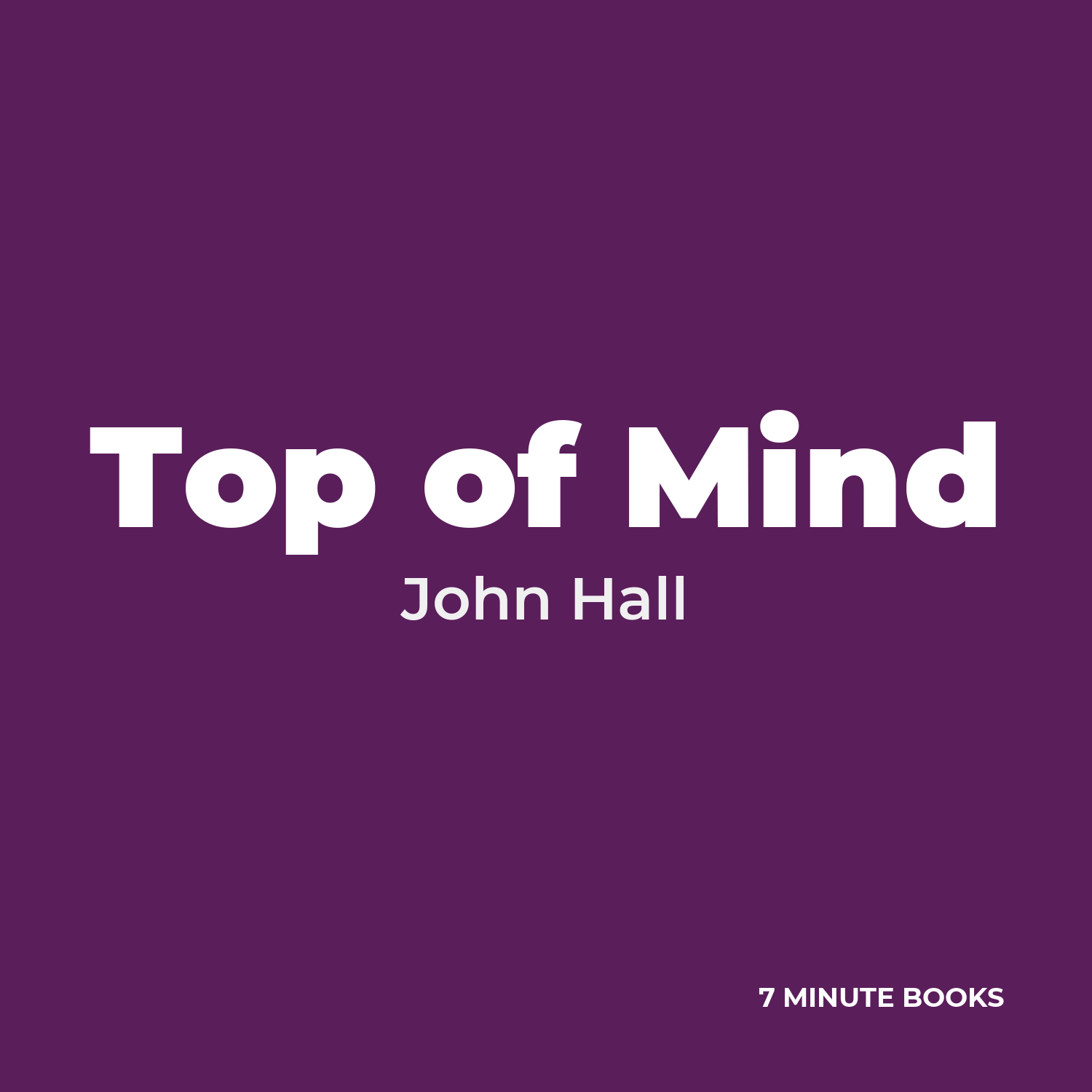Top of Mind — by John Hall