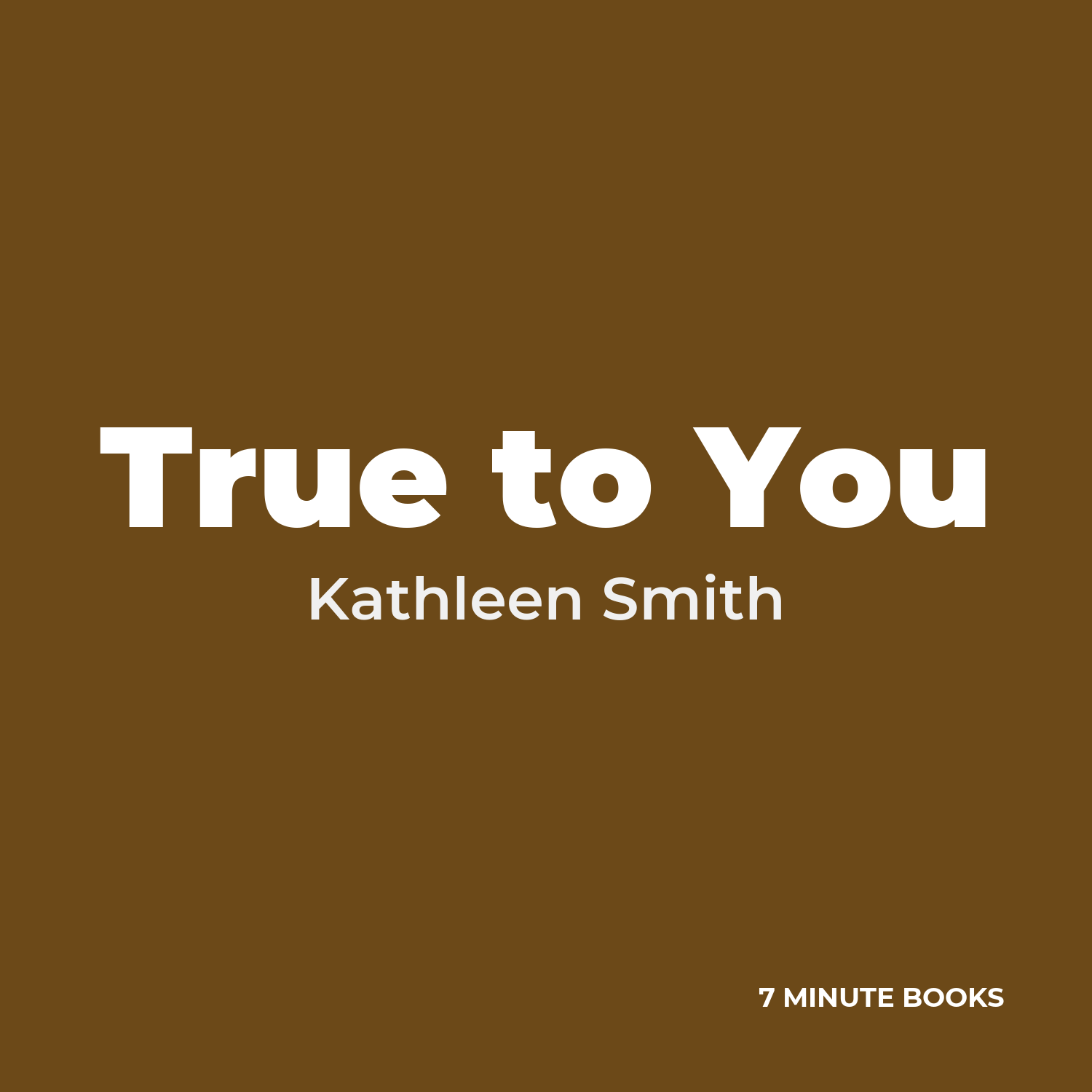 True to You — by Kathleen Smith