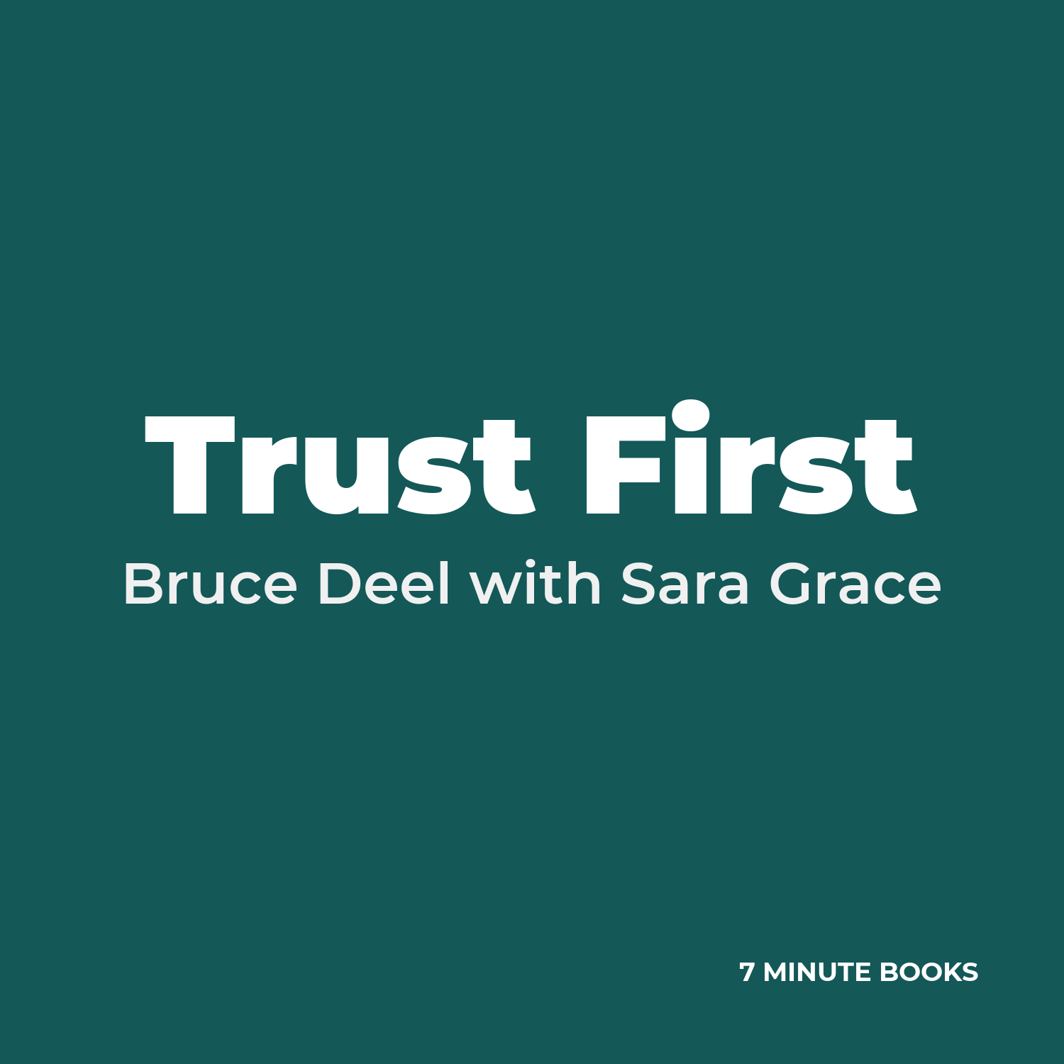 Trust First — by Bruce Deel with Sara Grace