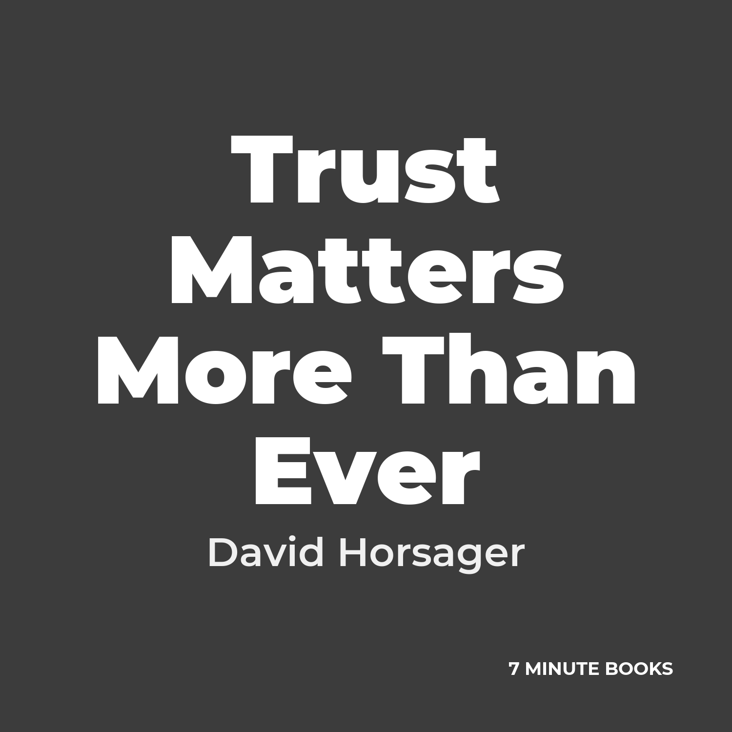 Trust Matters More Than Ever — by David Horsager