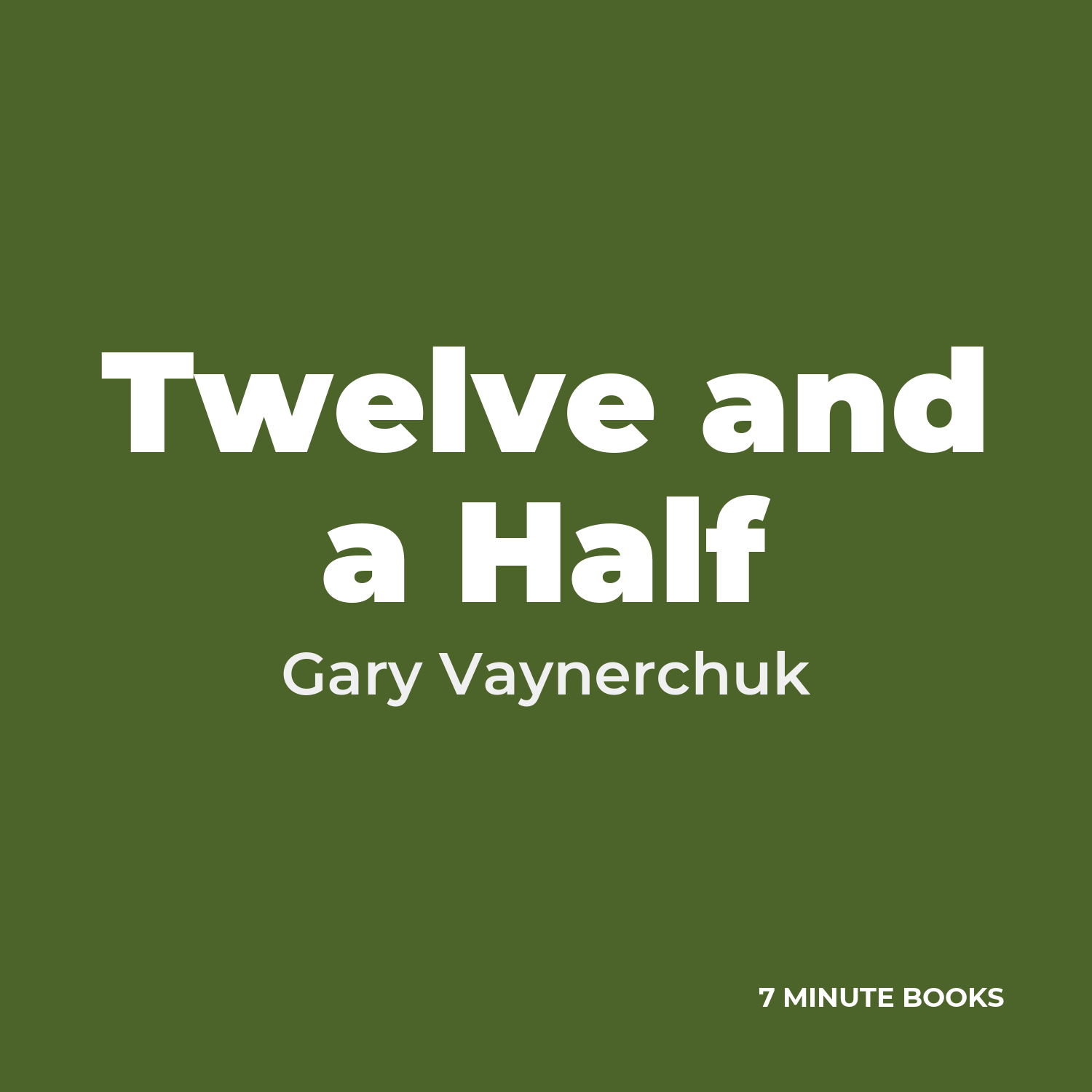 Twelve and a Half — by Gary Vaynerchuk