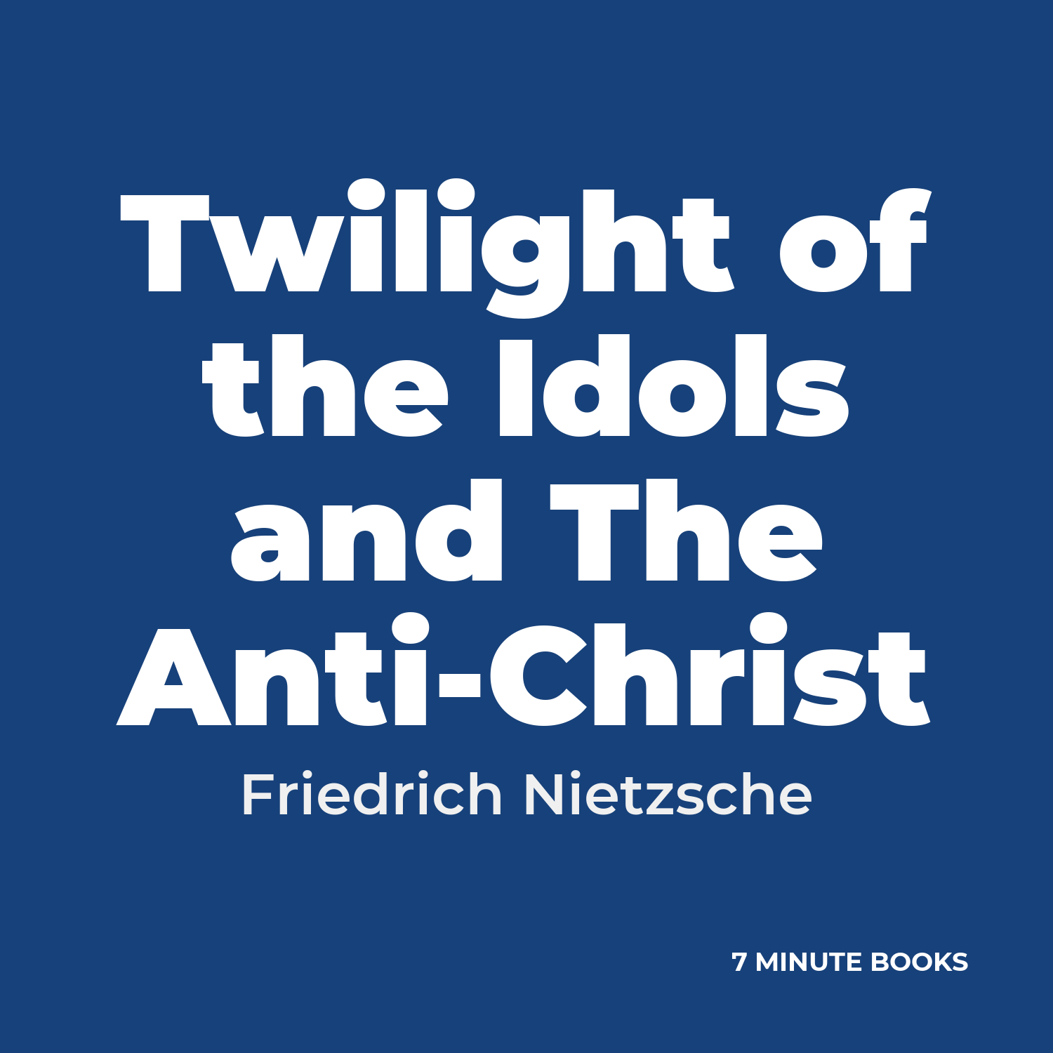 Twilight of the Idols and The Anti-Christ — by Friedrich Nietzsche